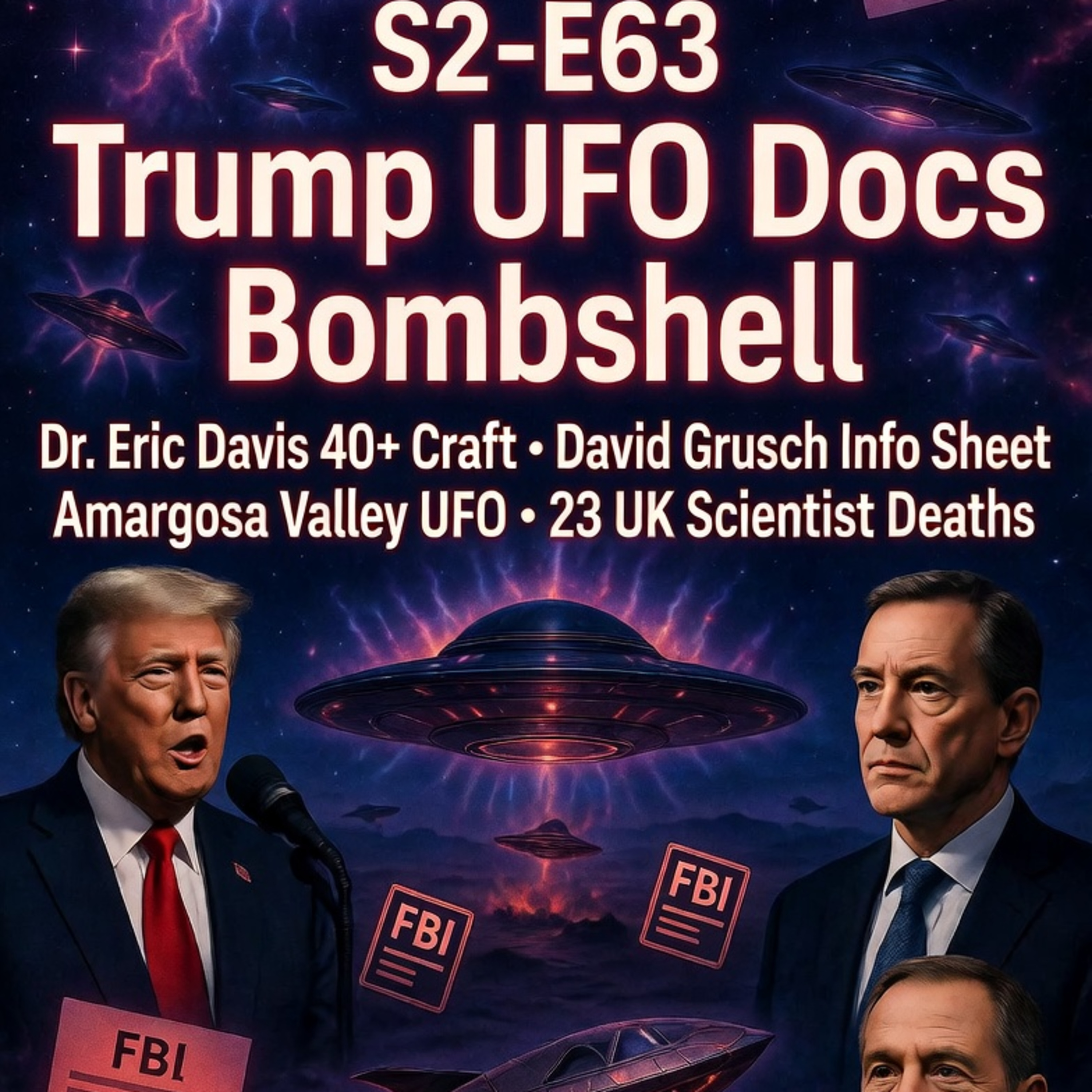 S2-E63 | Trump’s UFO Docs Bombshell, Dr. Eric Davis Reveals 40+ Craft, Grusch Info Sheet, Amargosa Valley UFO Video & 23 UK Scientist Deaths episode artwork