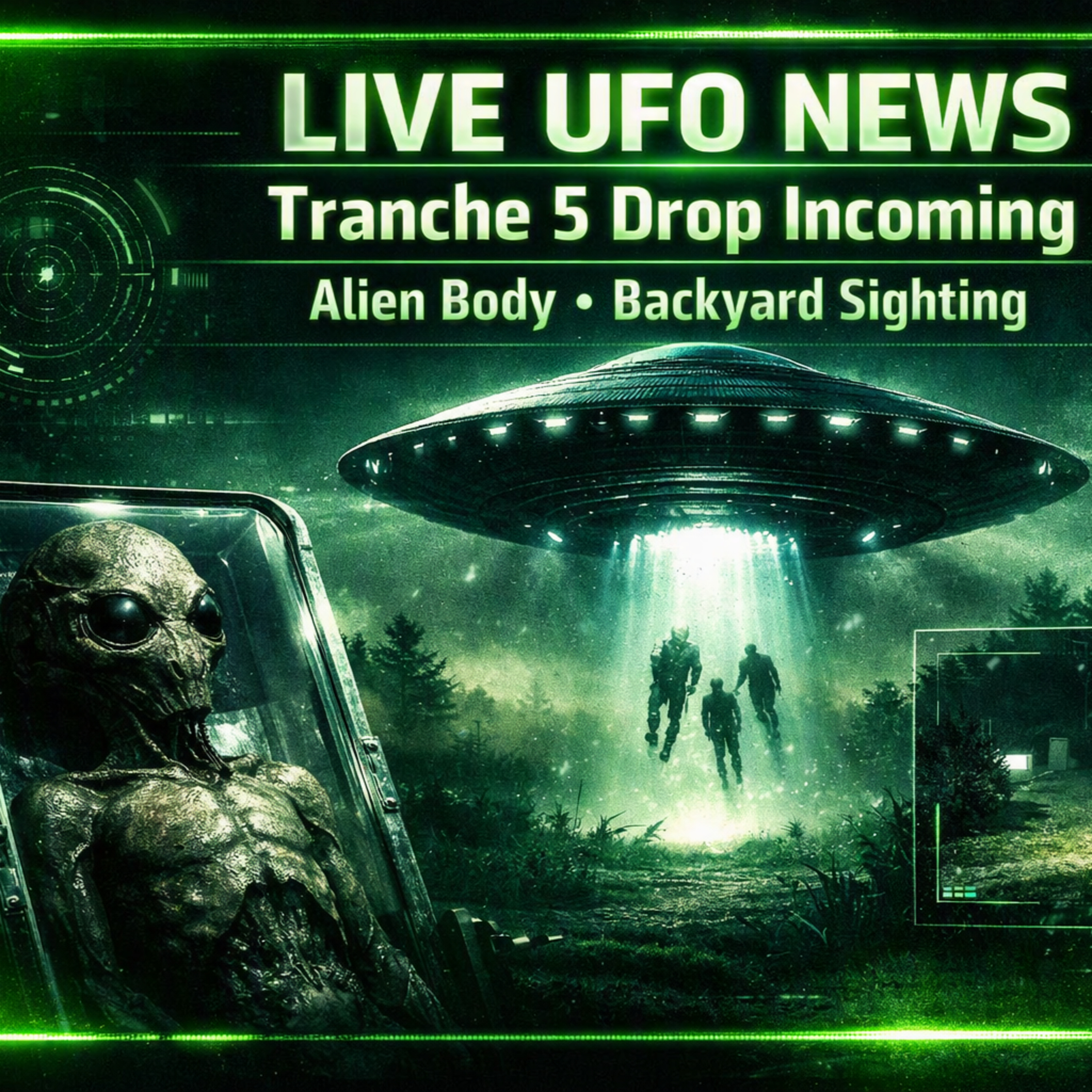 UFO News & UAP Updates – Tranche 5 Drop Incoming + Viral Alien Body + Backyard Sighting episode artwork