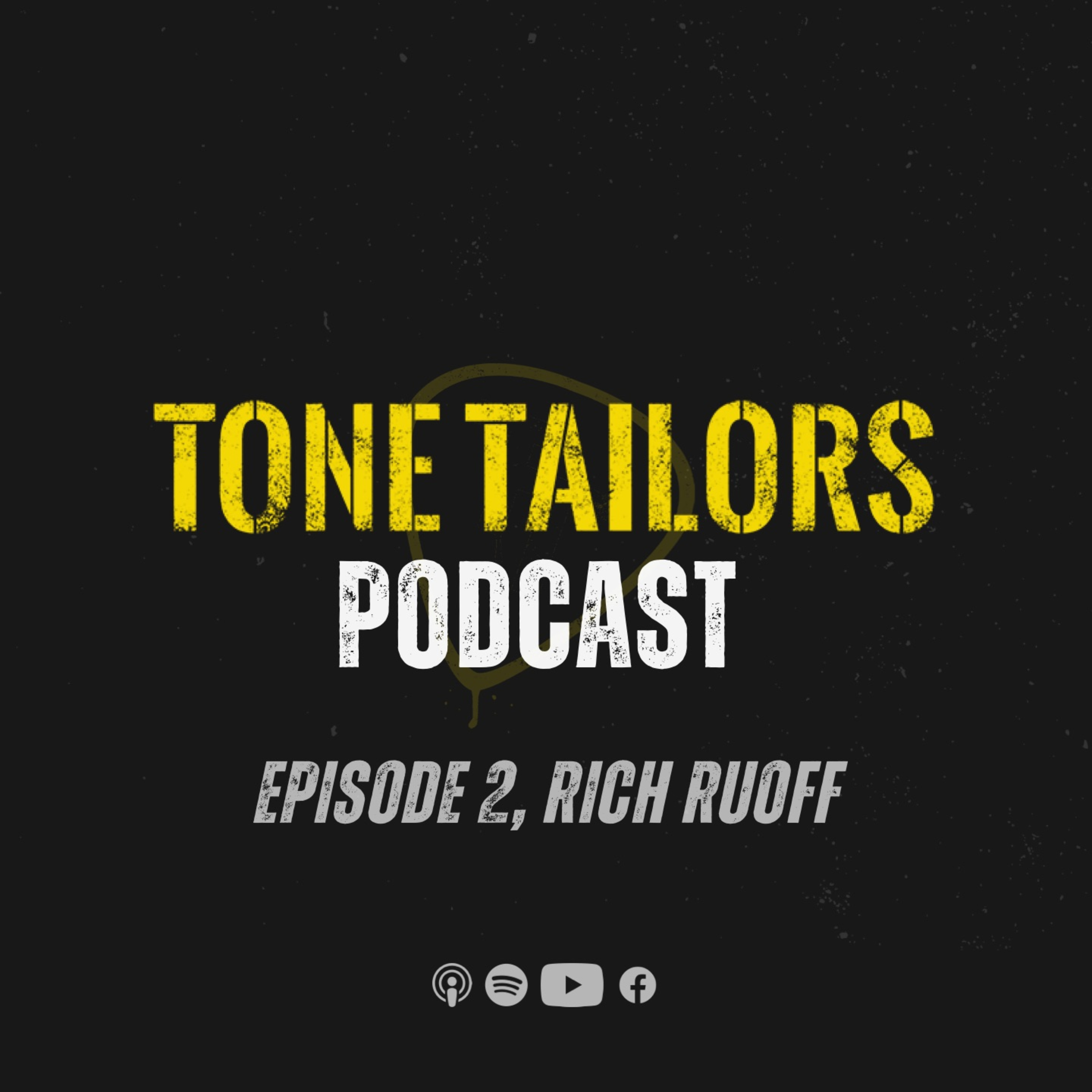 Rich Ruoff - SO MANY BANDS + Opening & Selling The Chameleon Club | Tone Tailors Podcast Ep.2