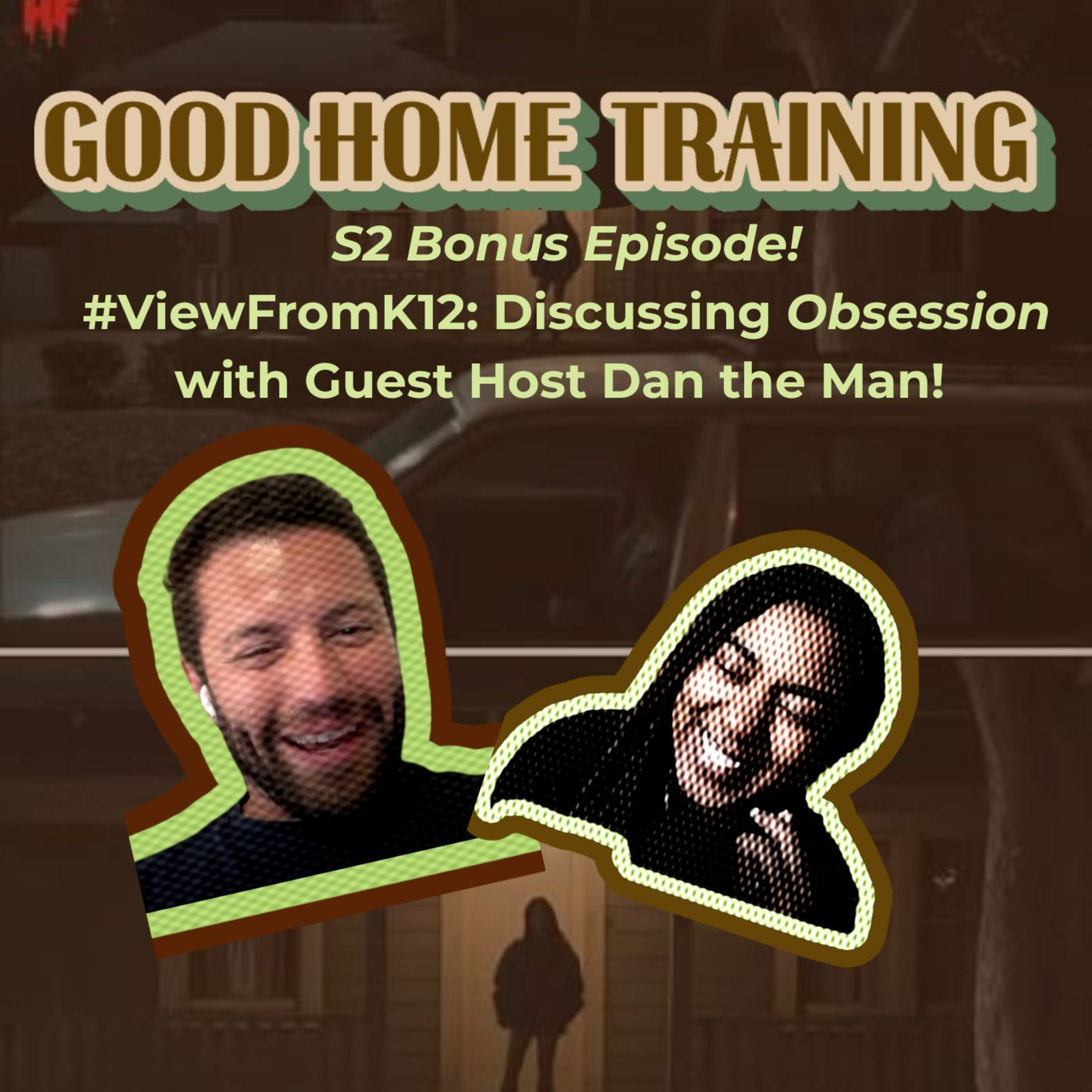S2 Bonus - #ViewFromK12: Discussing Obsession with Guest Host Dan the Man!  episode artwork