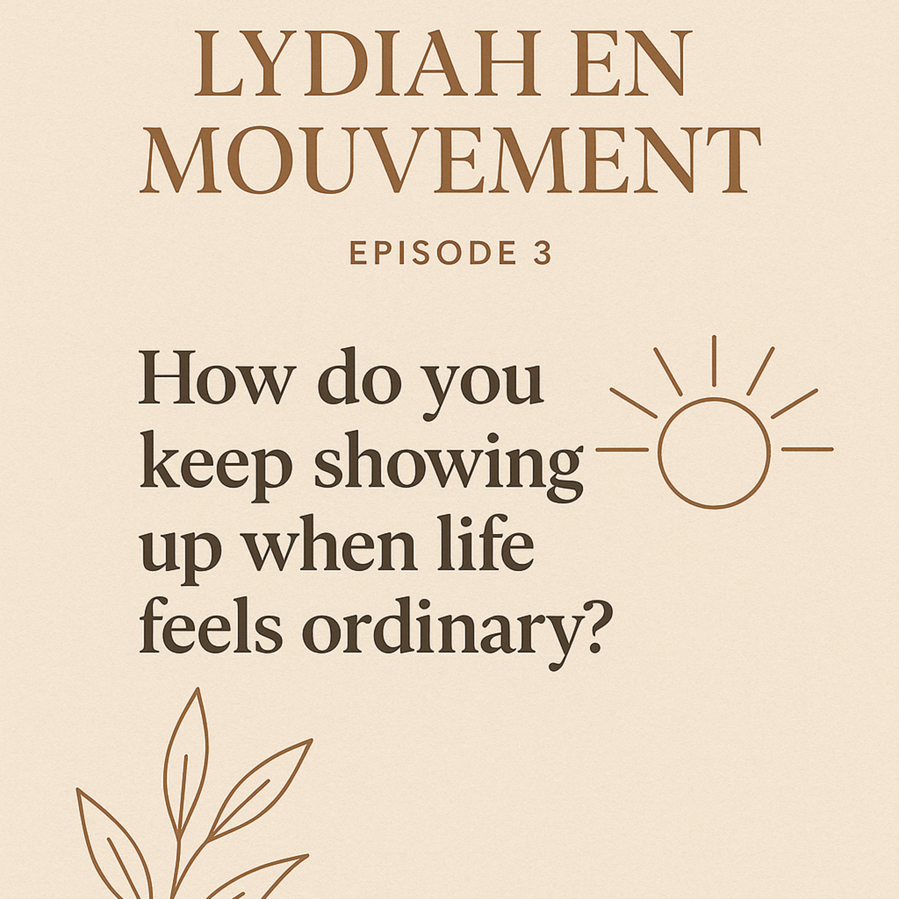 How do you keep showing up… when life feels painfully ordinary? episode artwork