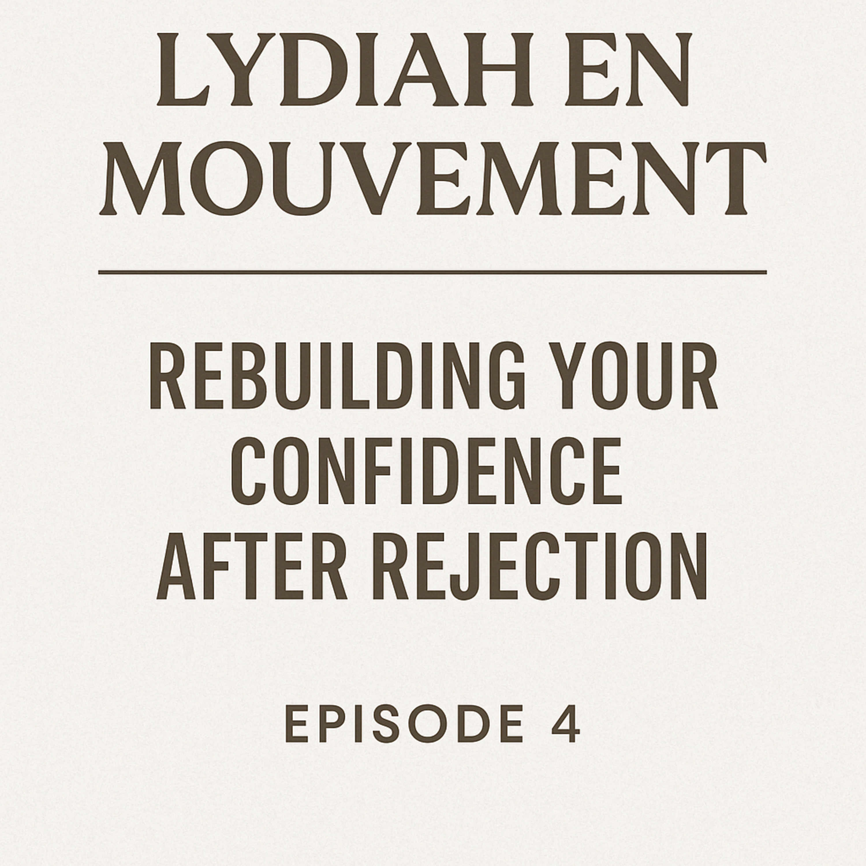 Episode 4 — Rebuild Your Confidence After Rejection episode artwork