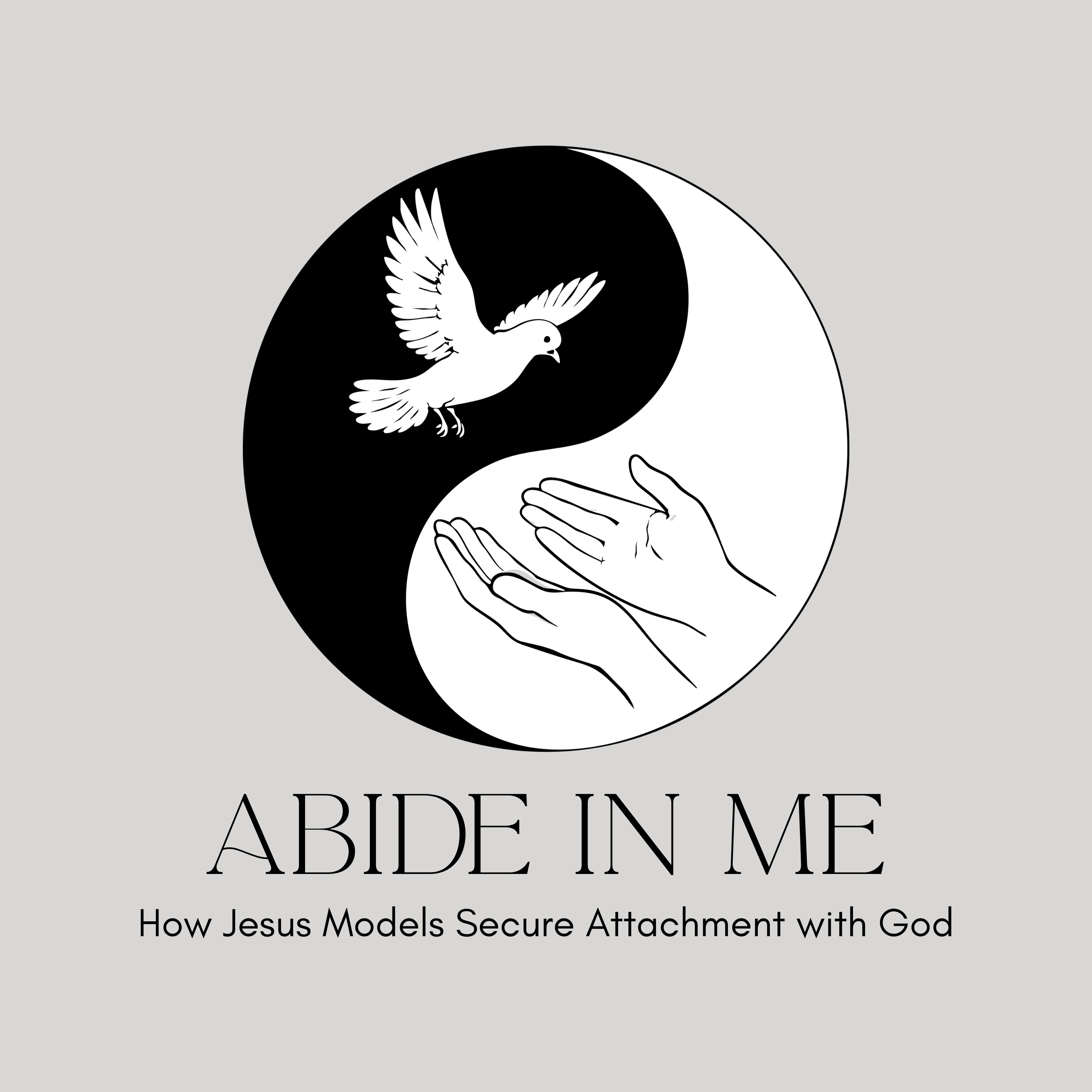 Abide In Me: How Jesus Models Secure Attachment with God