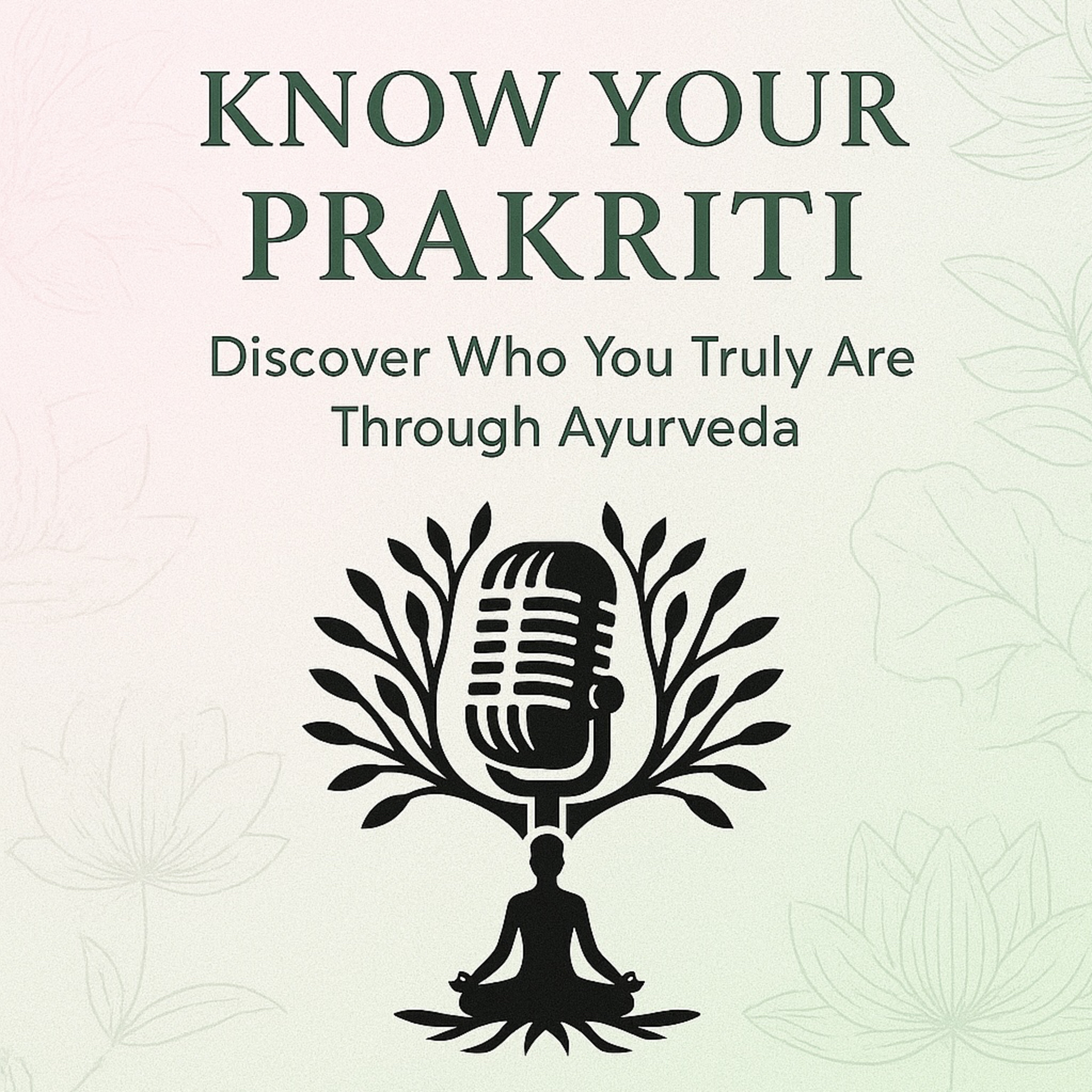 2.Know Your Prakriti:Discover Who You Truly Are Through Ayurveda episode artwork