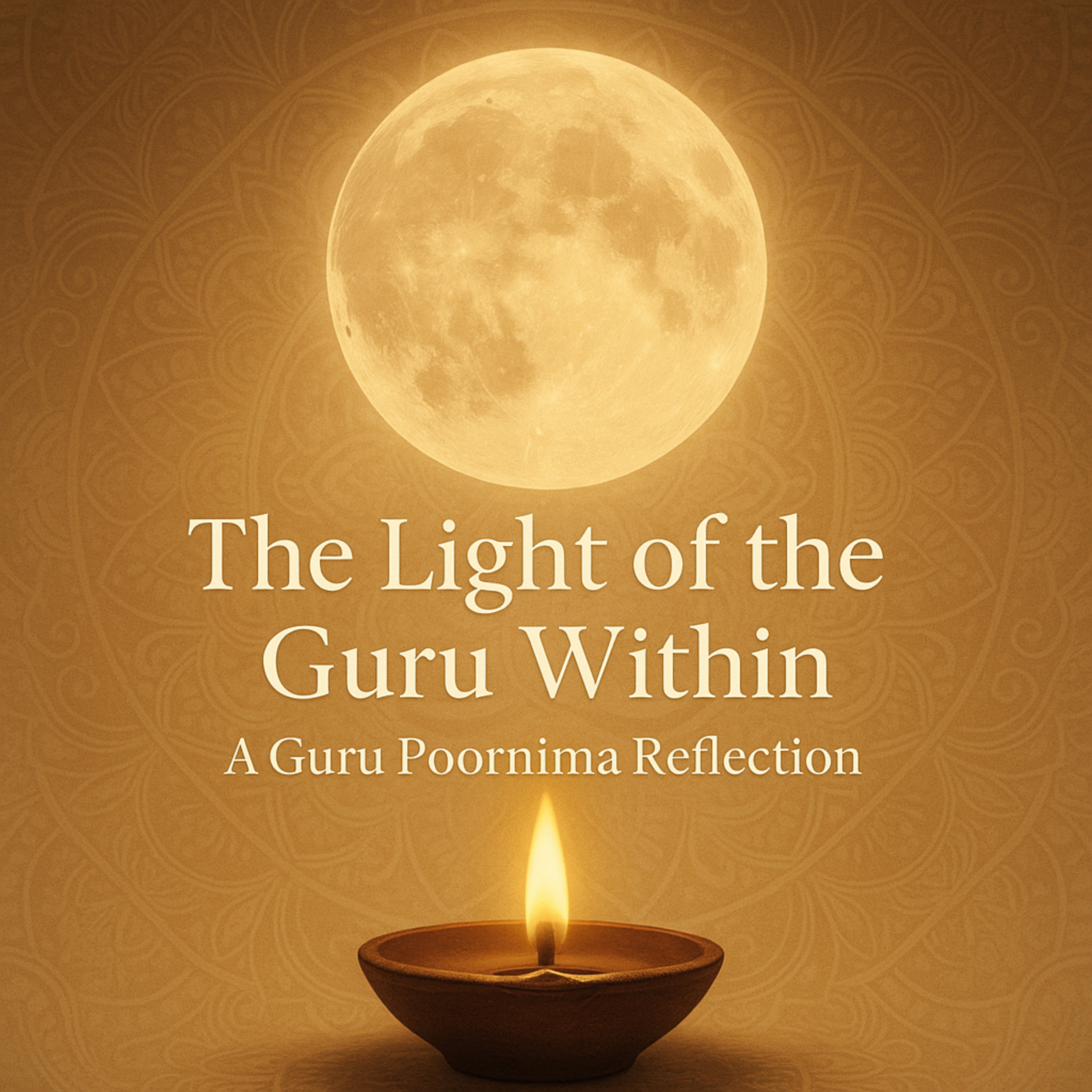 5.The Light of Guru Within :A Guru Poornima Reflection episode artwork