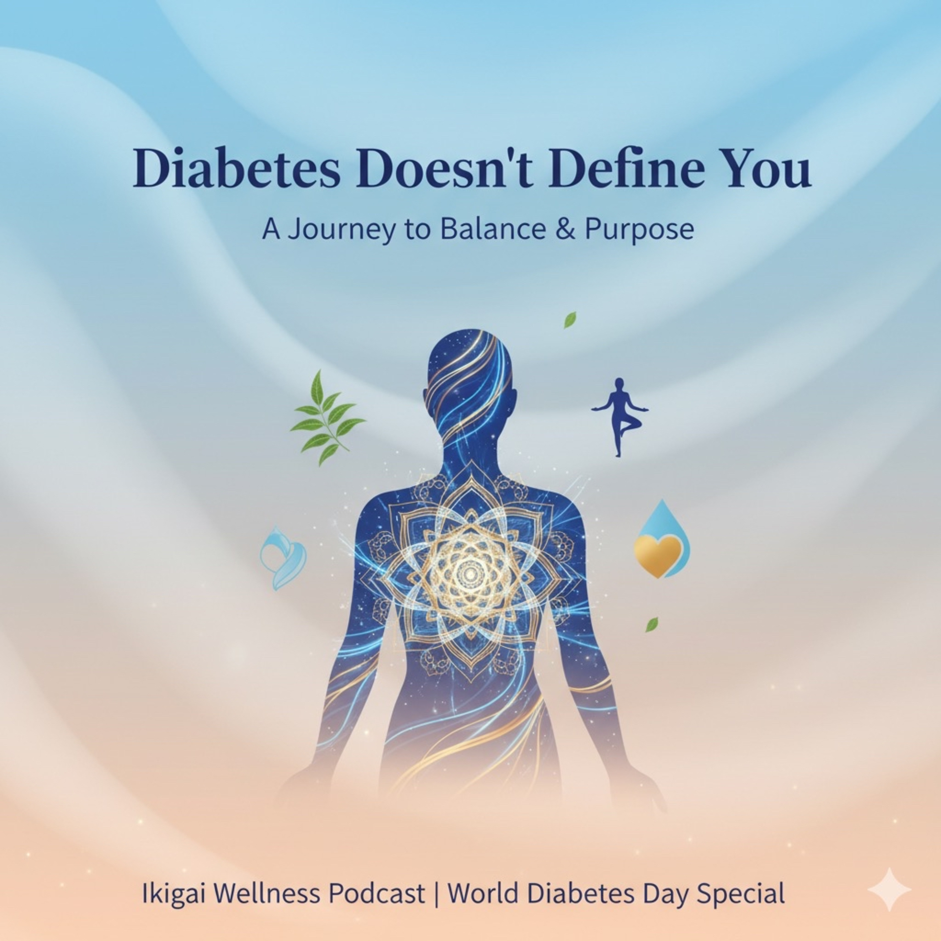 43.Diabetes doesn't define You : A Journey To Balance & Purpose, World Diabetes Day Special  episode artwork