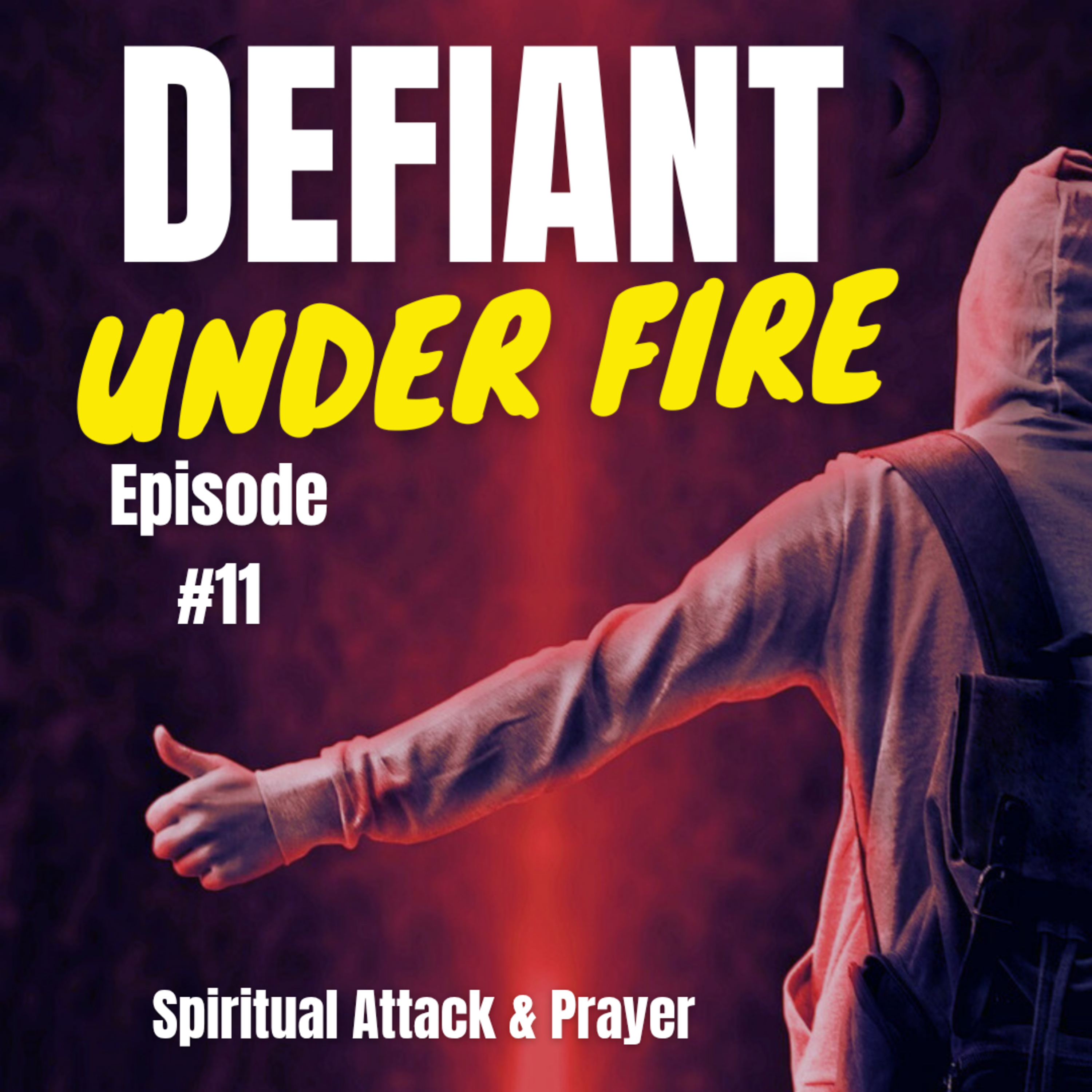 Spiritual Warfare & Prayer - Episode 11 episode artwork