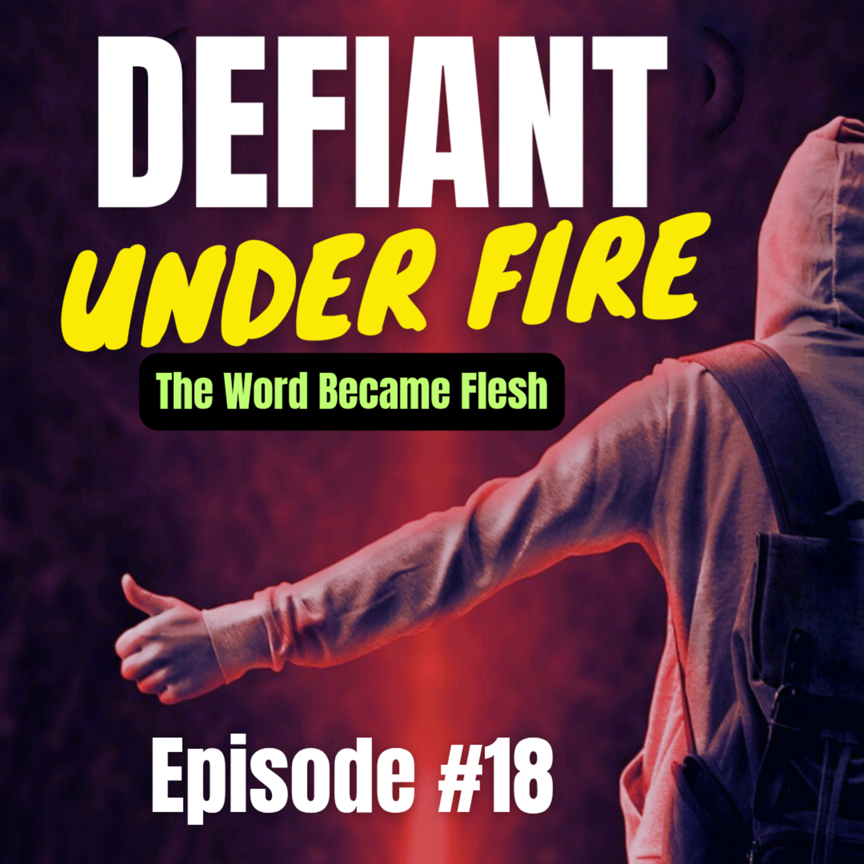 The Word Became Flesh - Episode 18 episode artwork