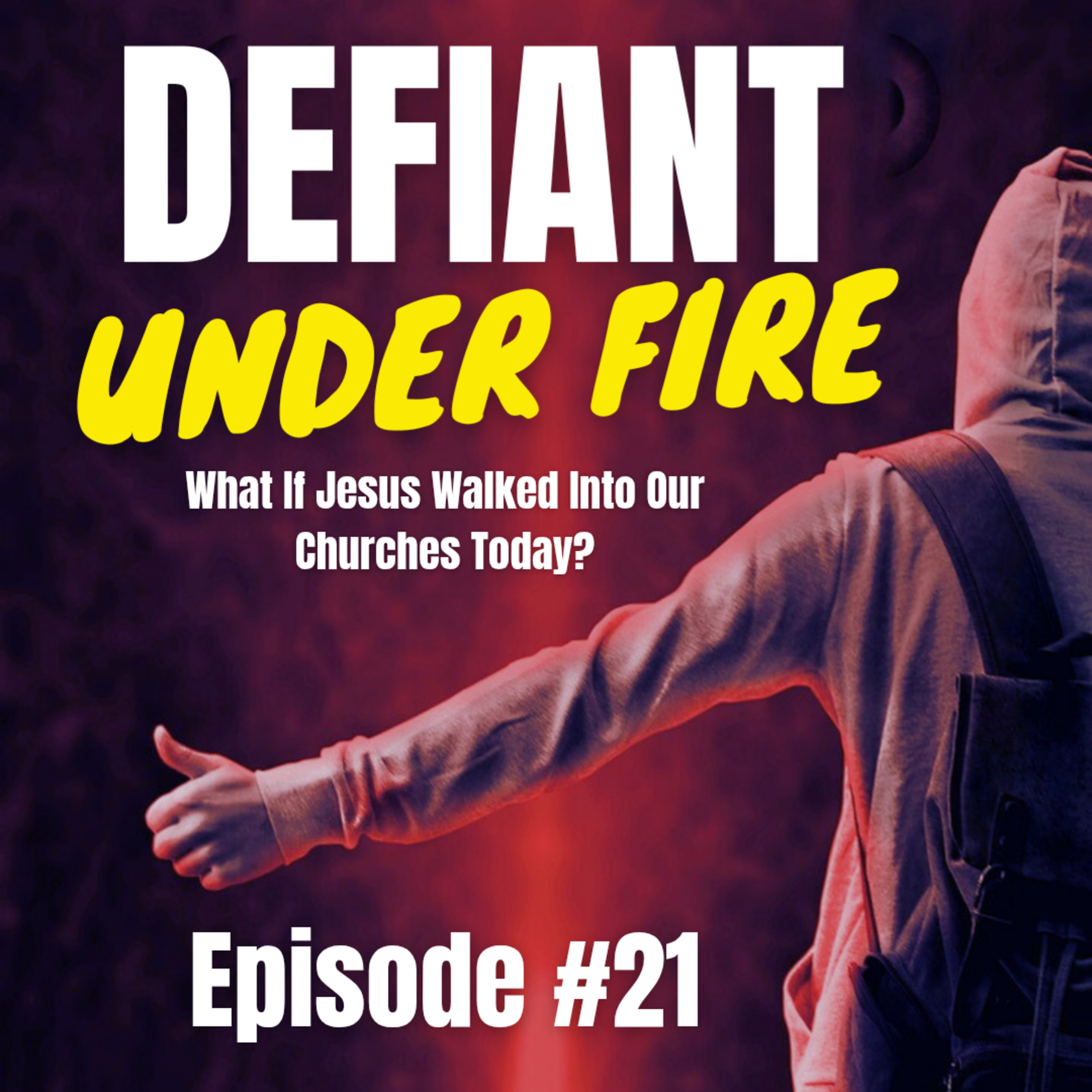 What If Jesus Walked Into Our Churches Today? - Episode 21 episode artwork