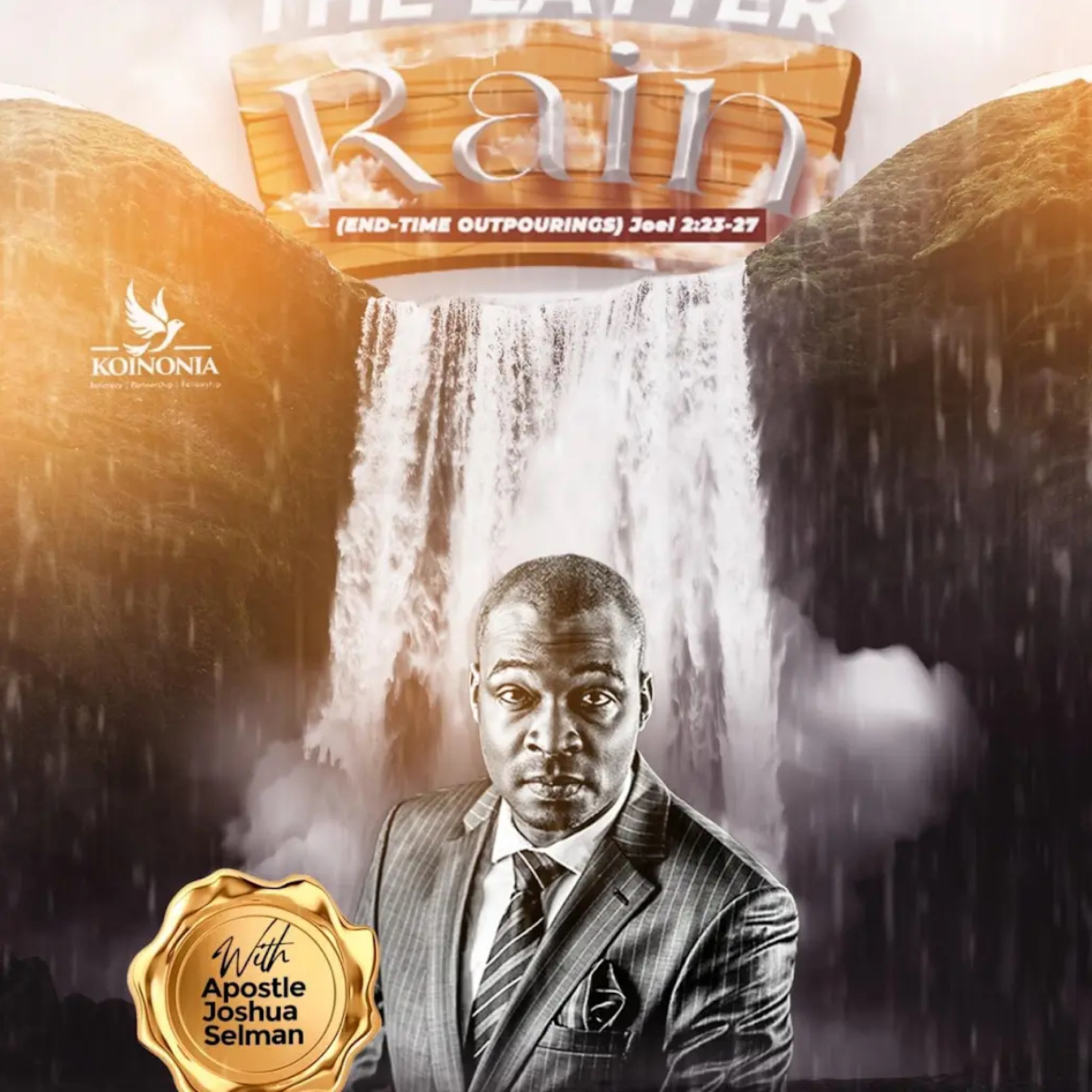 THE LATTER RAIN (END-TIME OUTPOURINGS) WITH APOSTLE JOSHUA SELMAN