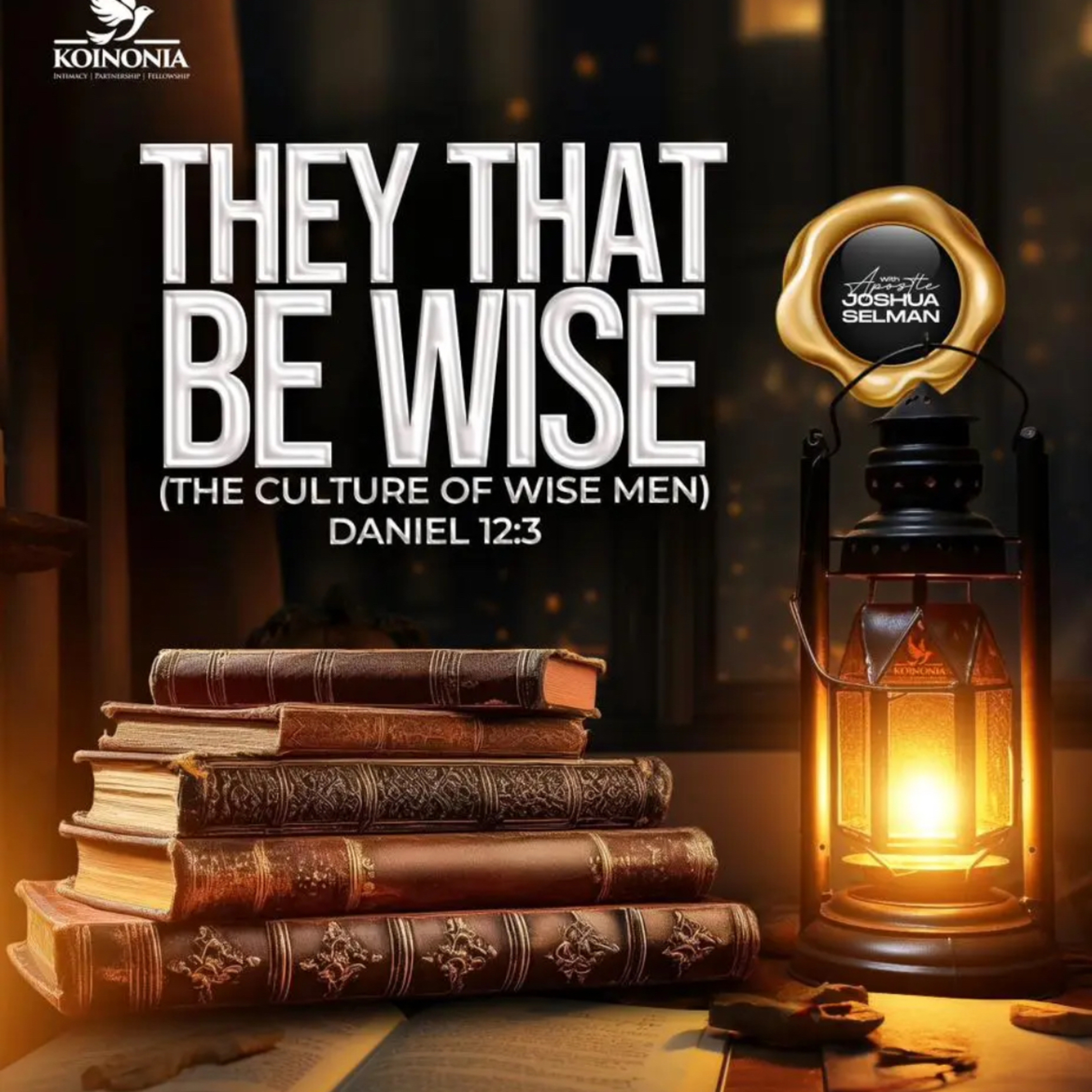 THEY THAT BE WISE (THE CULTURE OF THE WISE MEN) DANIEL 12:3 WITH APOSTLE