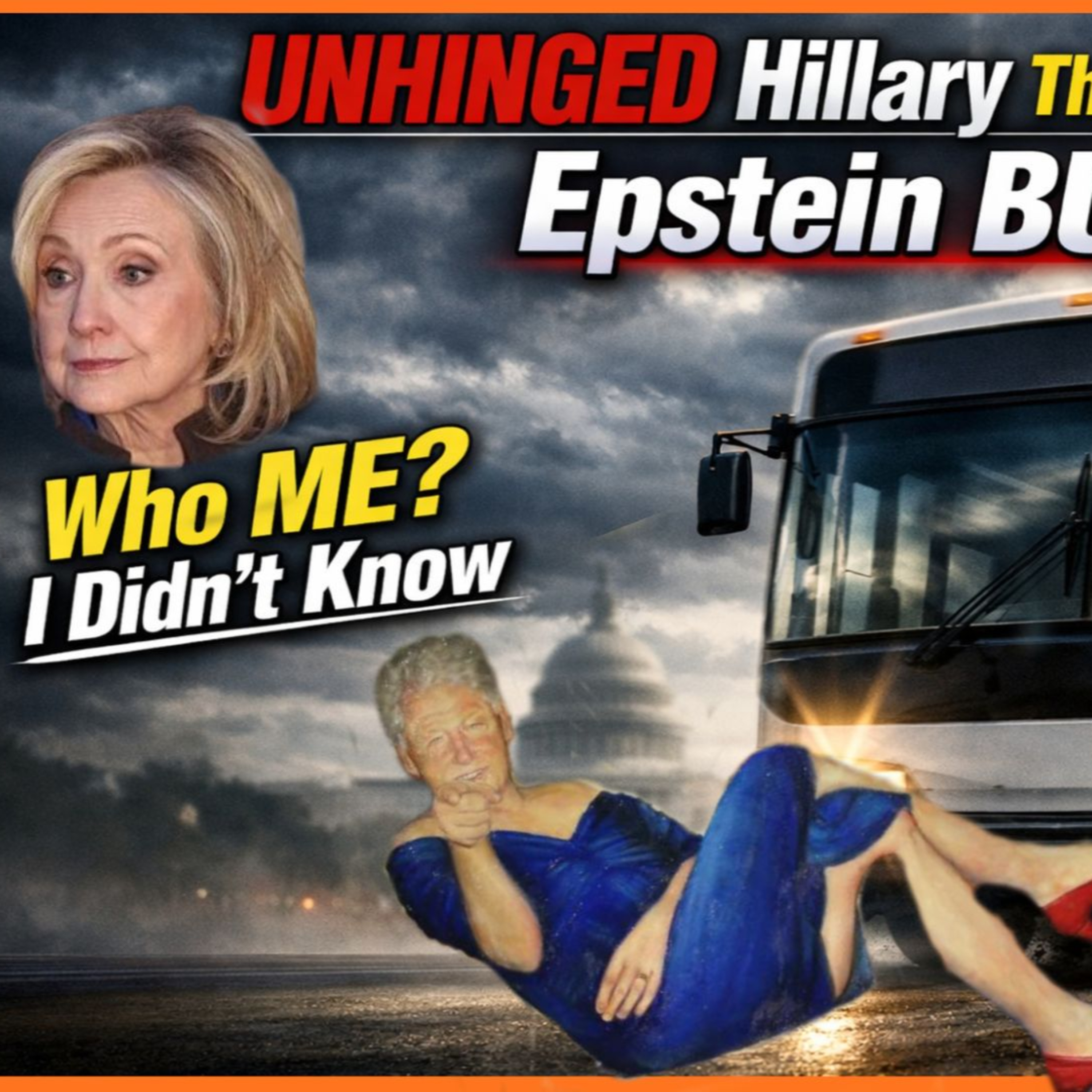 UNHINGED Hillary Throws Bill Under Epstein BUS! episode artwork