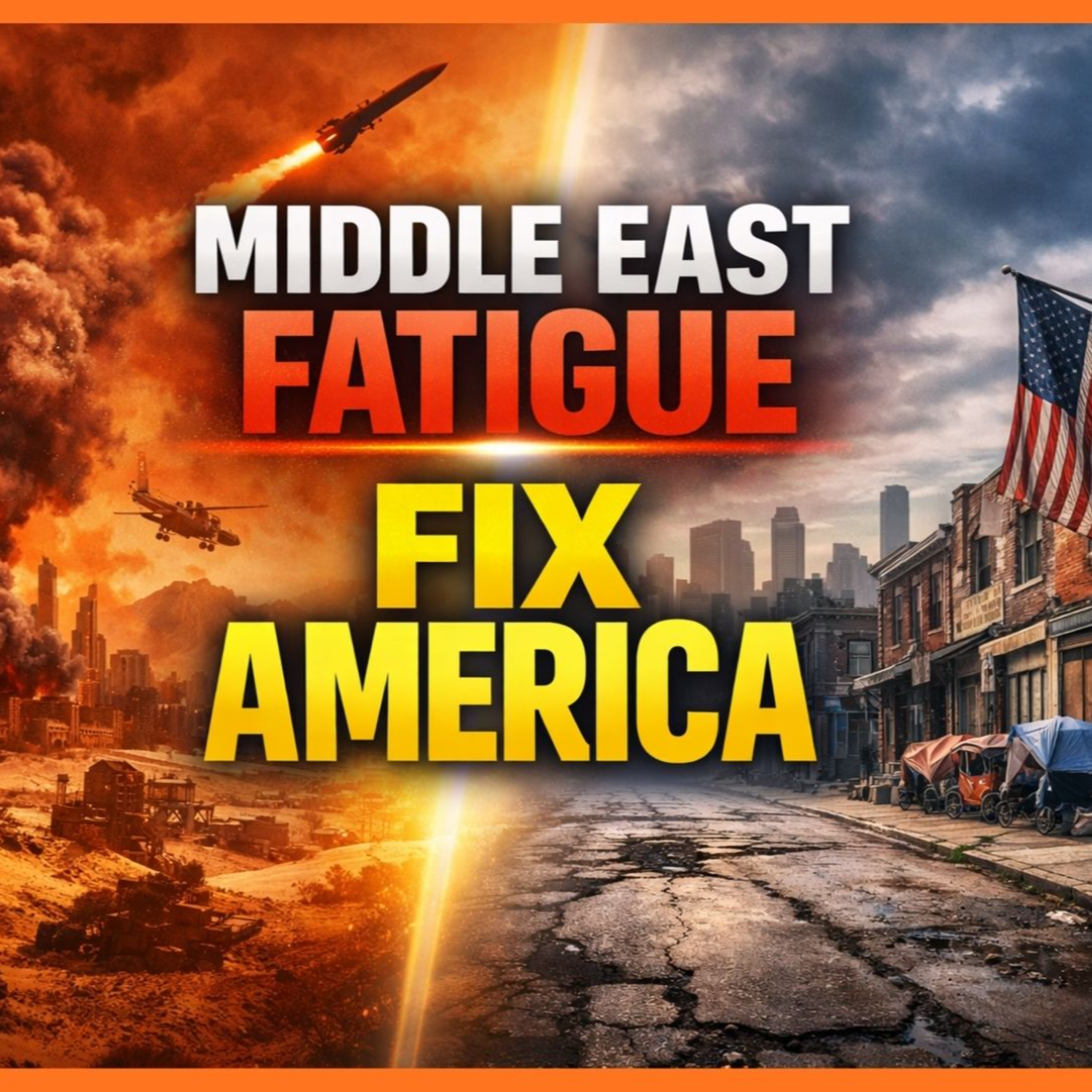 Middle East Fatigue: Let's Fix AMERICA'S Problems episode artwork