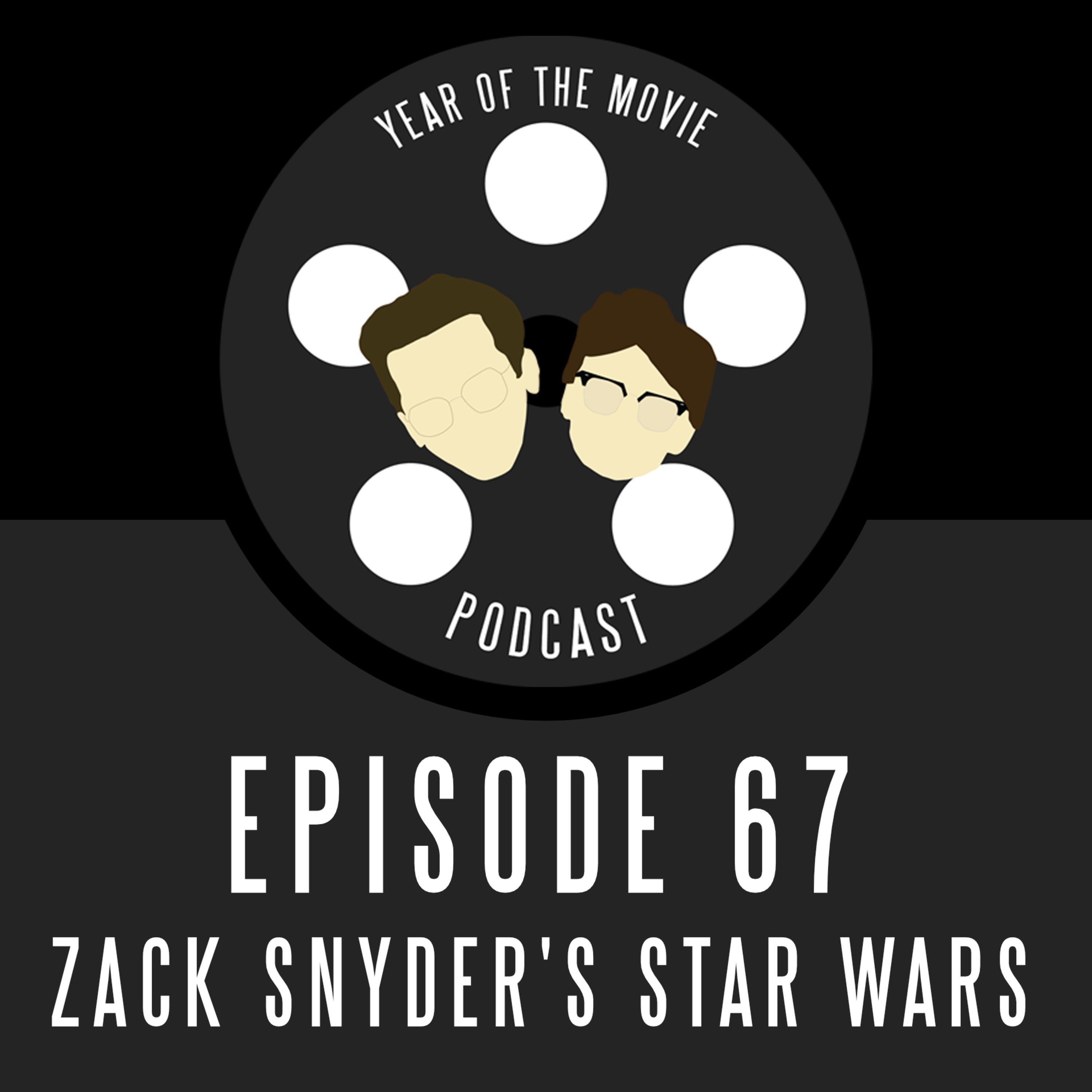 Ep. 67 - Zack Snyder's Star Wars episode artwork