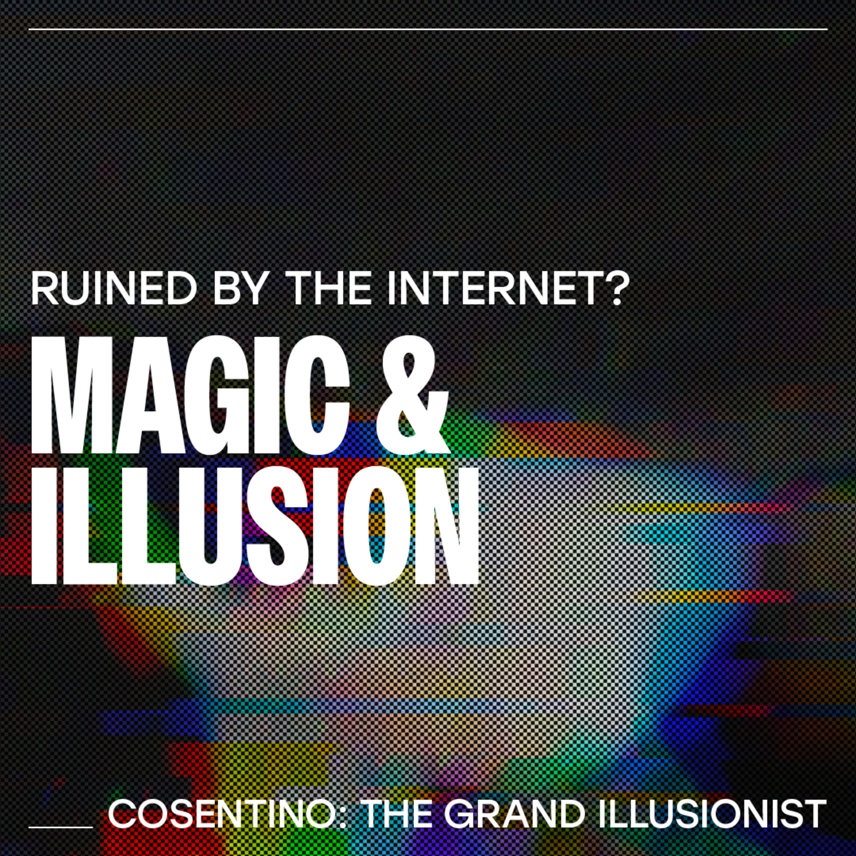Magic & Illusion - Cosentino: The Grand Illusionist