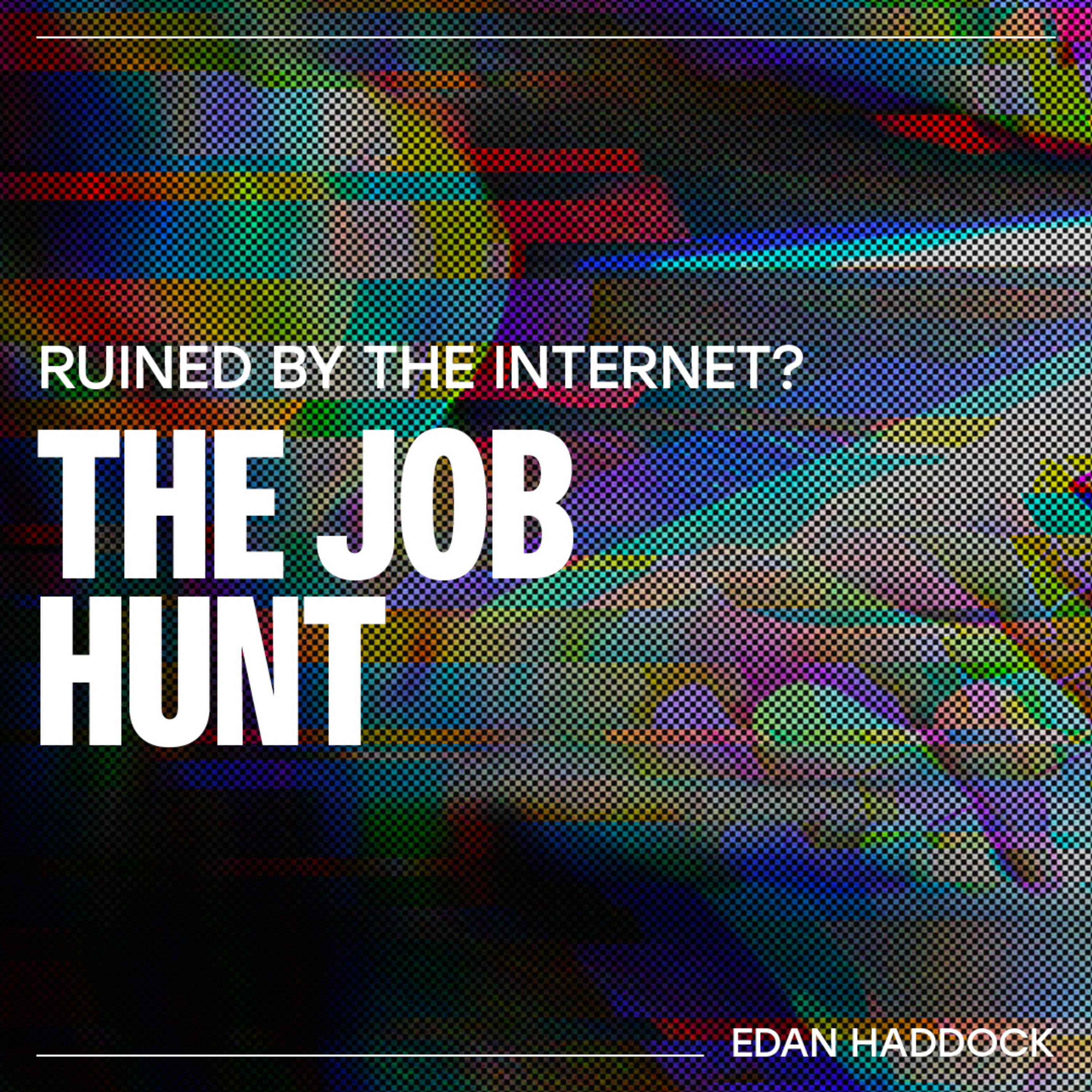 Has the internet ruined The Job Hunt? - Edan Haddock