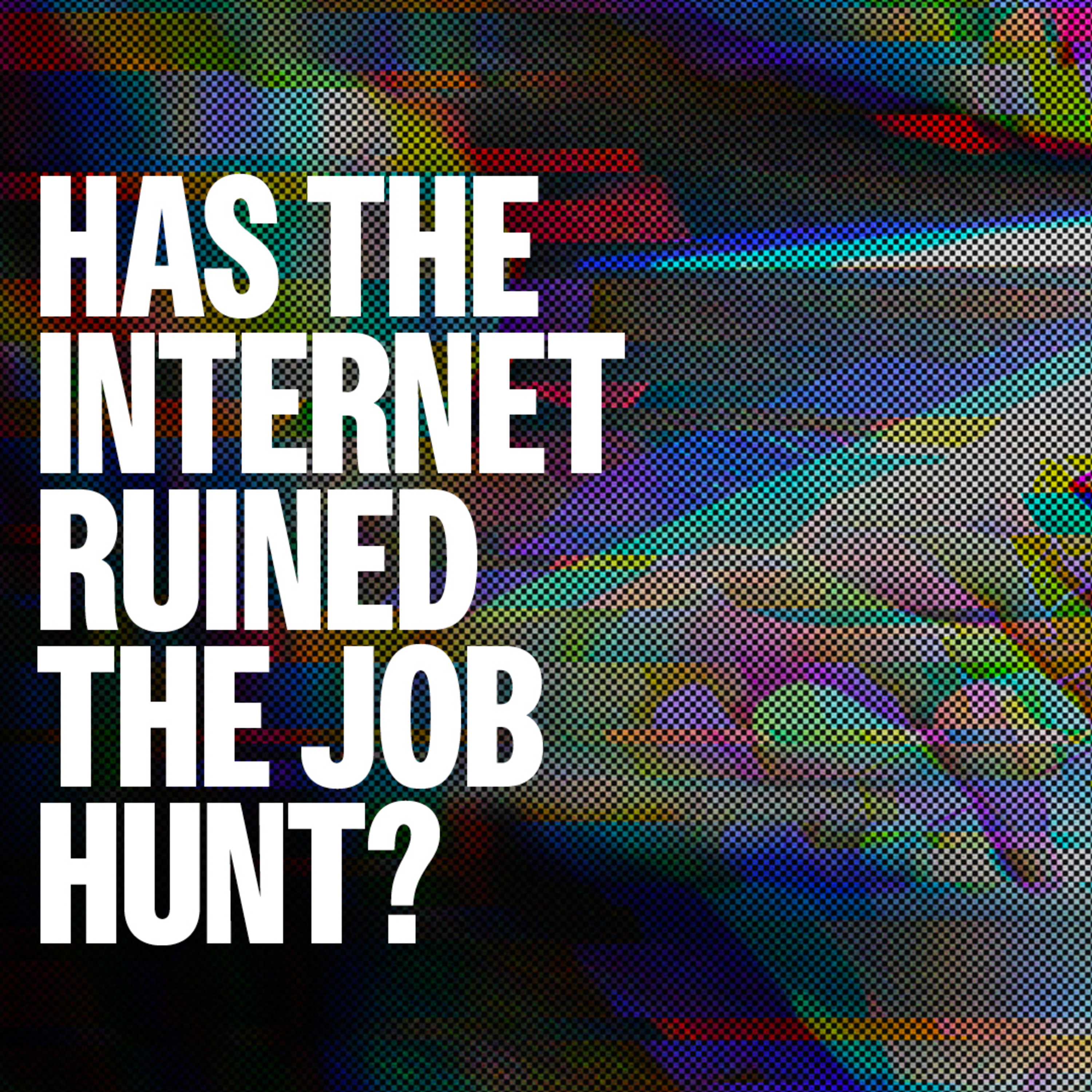 Has the internet ruined The Job Hunt? - Edan Haddock