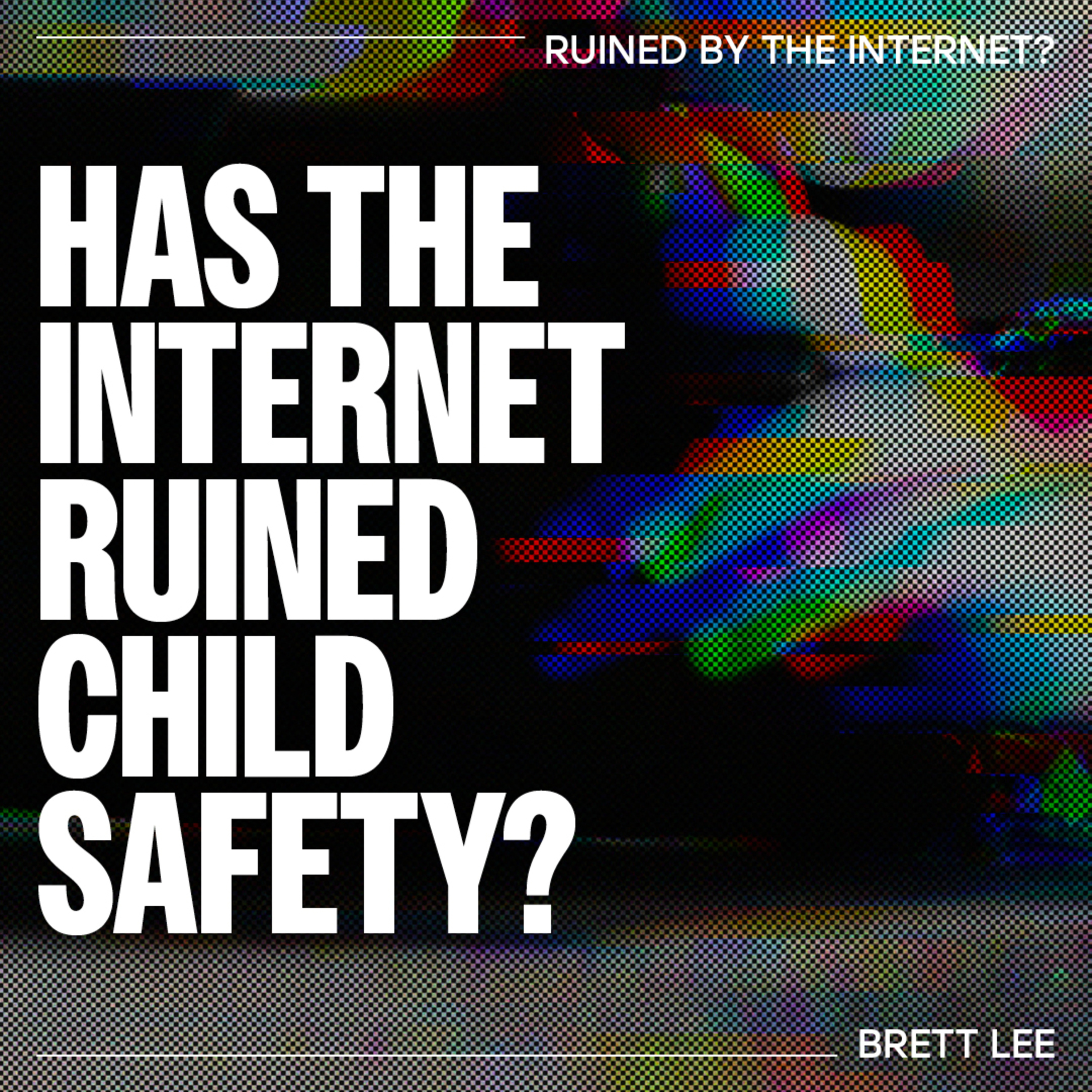 Has the internet ruined Child Safety? - Brett Lee