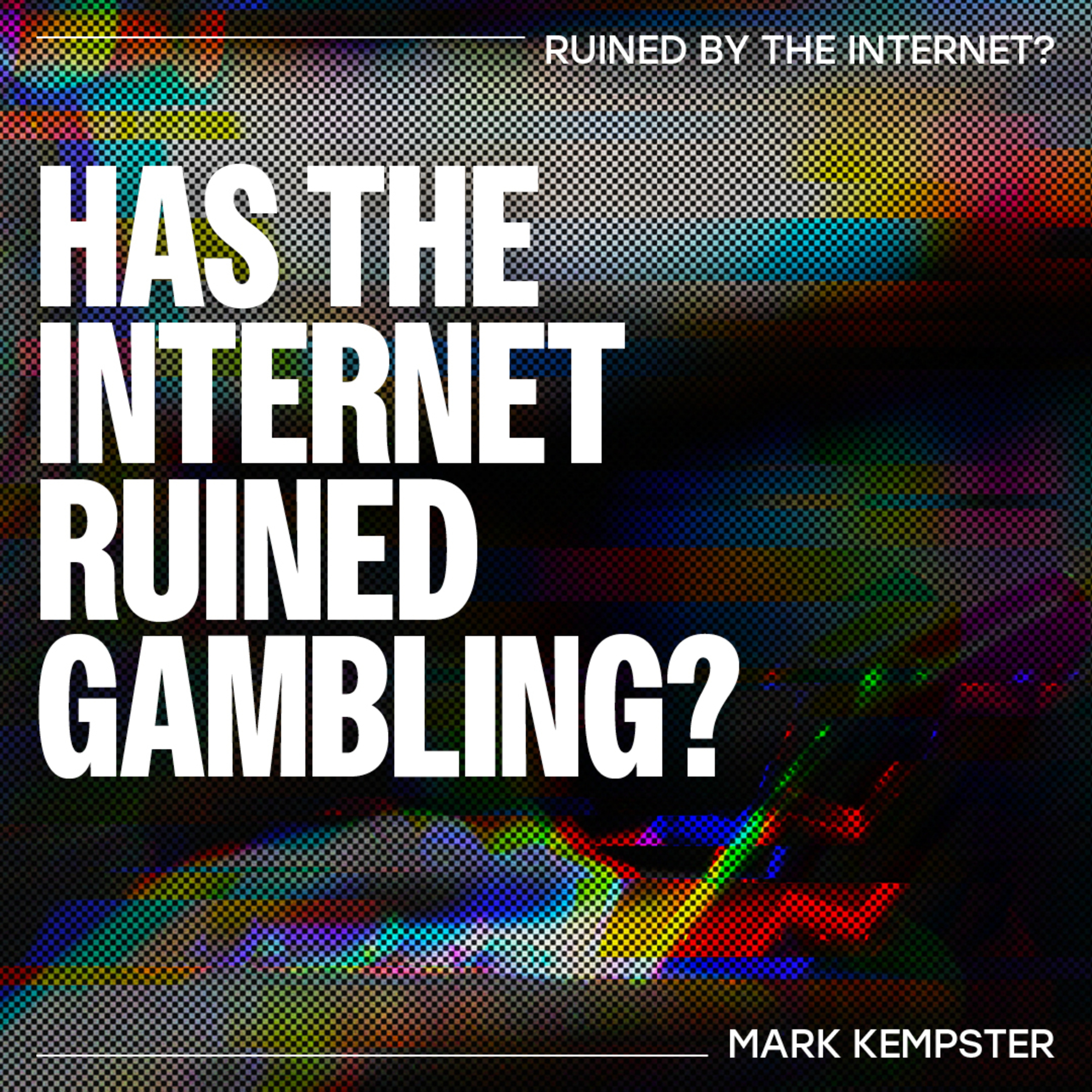 Has the internet ruined Gambling? – Mark Kempster