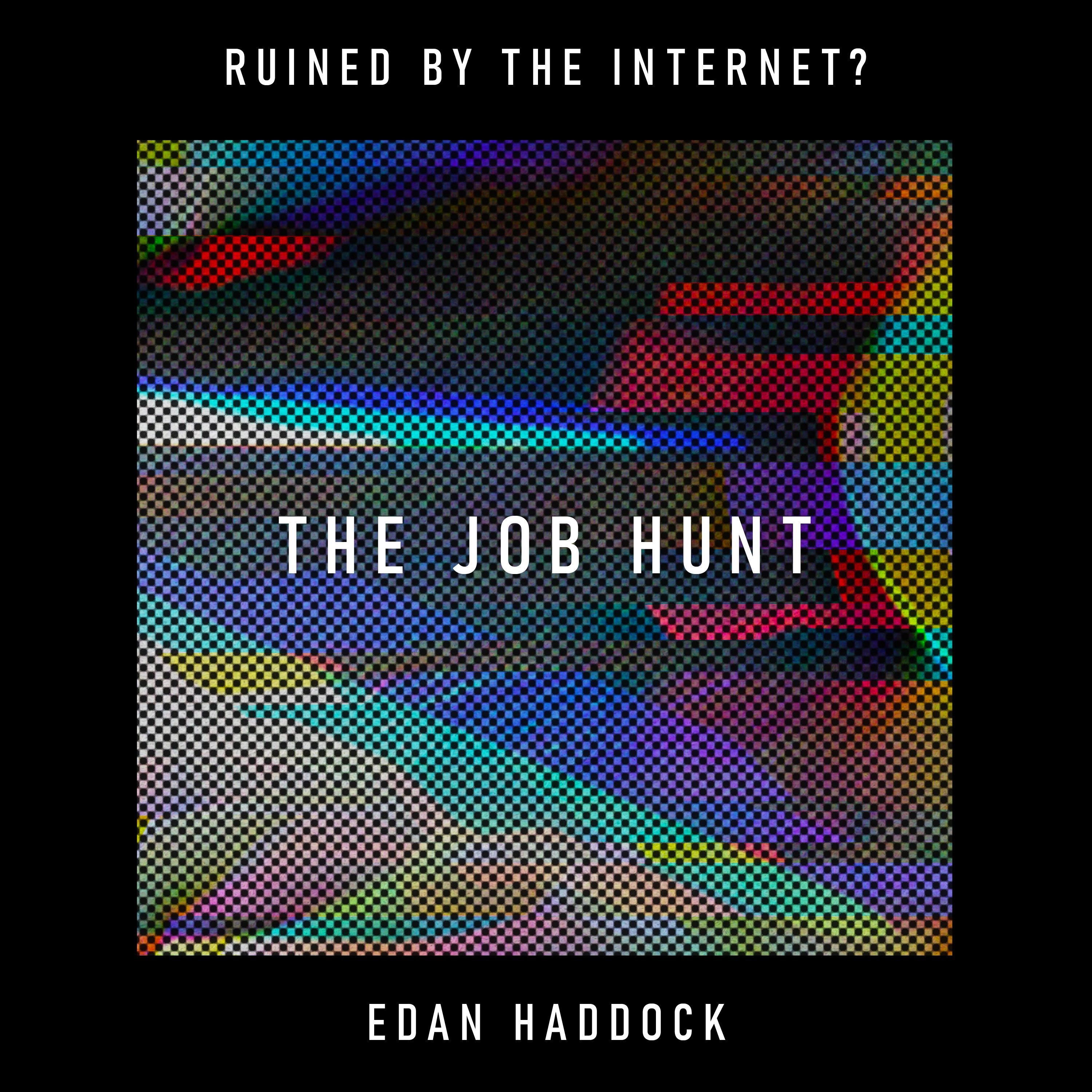 The Job Hunt: has the internet traded humanity for efficiency? – Edan Haddock