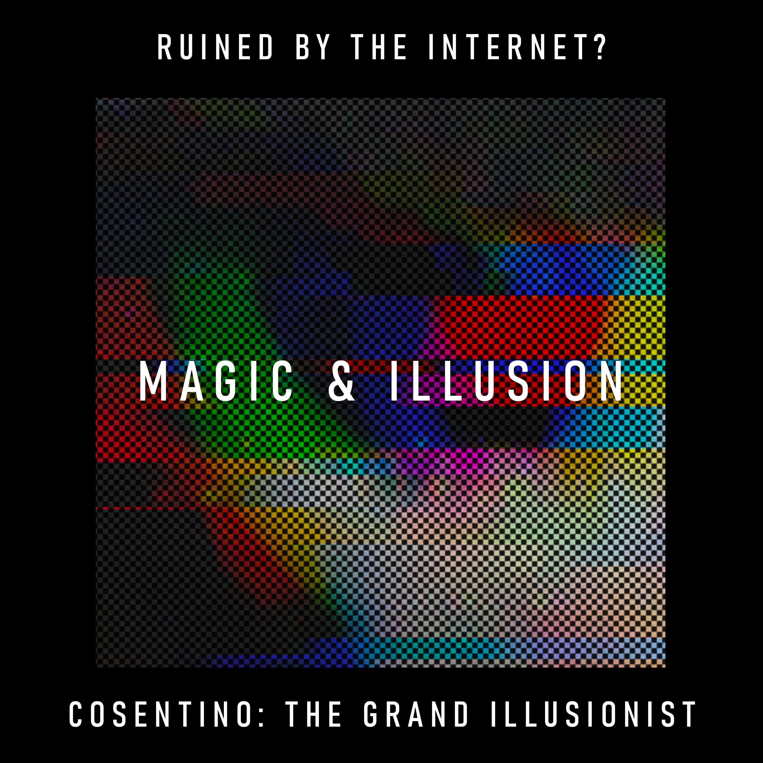 Magic & Illusion: has the internet exposed the secrets without killing the craft? – Cosentino: The Grand Illusionist