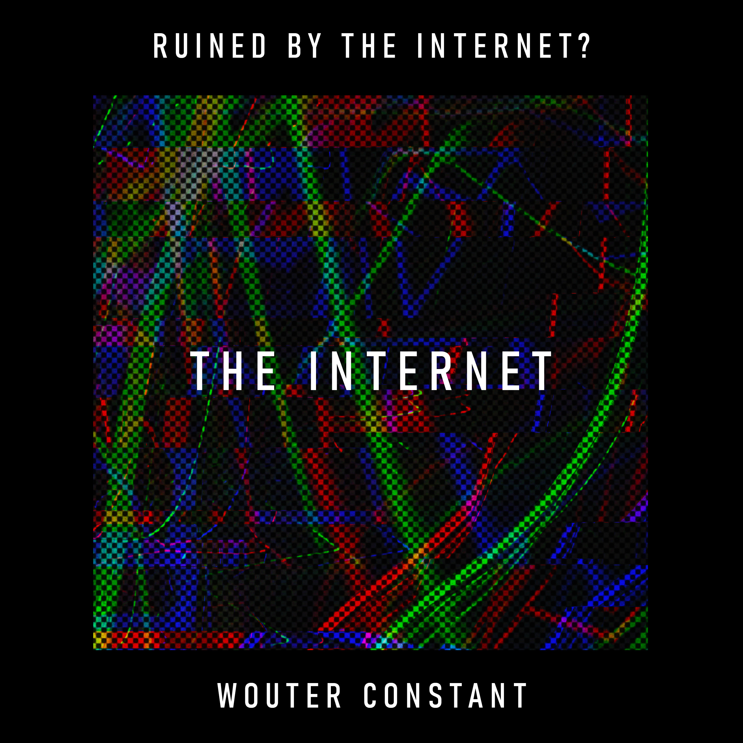 The Internet: has the internet been hijacked by corporate and government control? – Wouter Constant