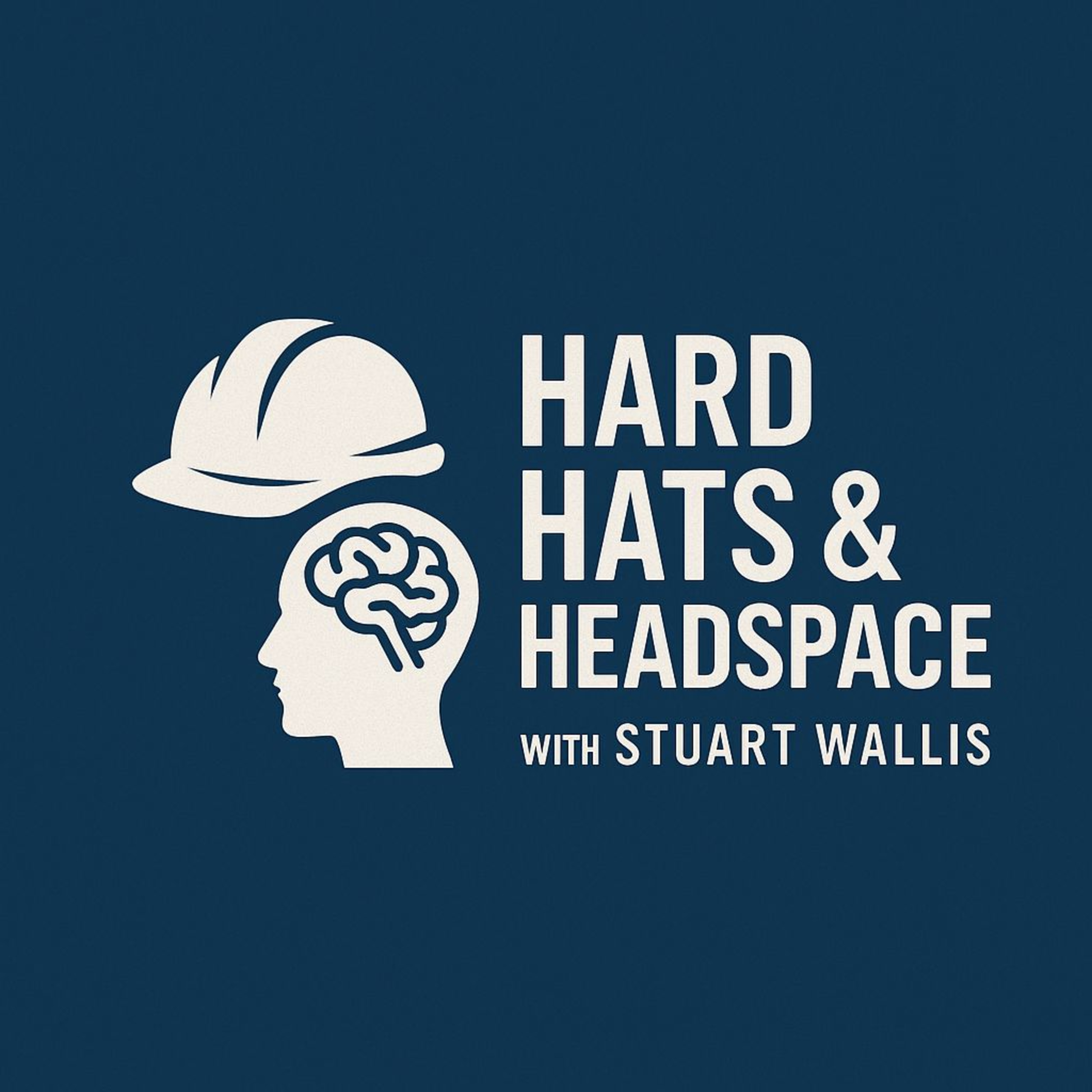 Hard Hats & Head Space with Stuart Wallis