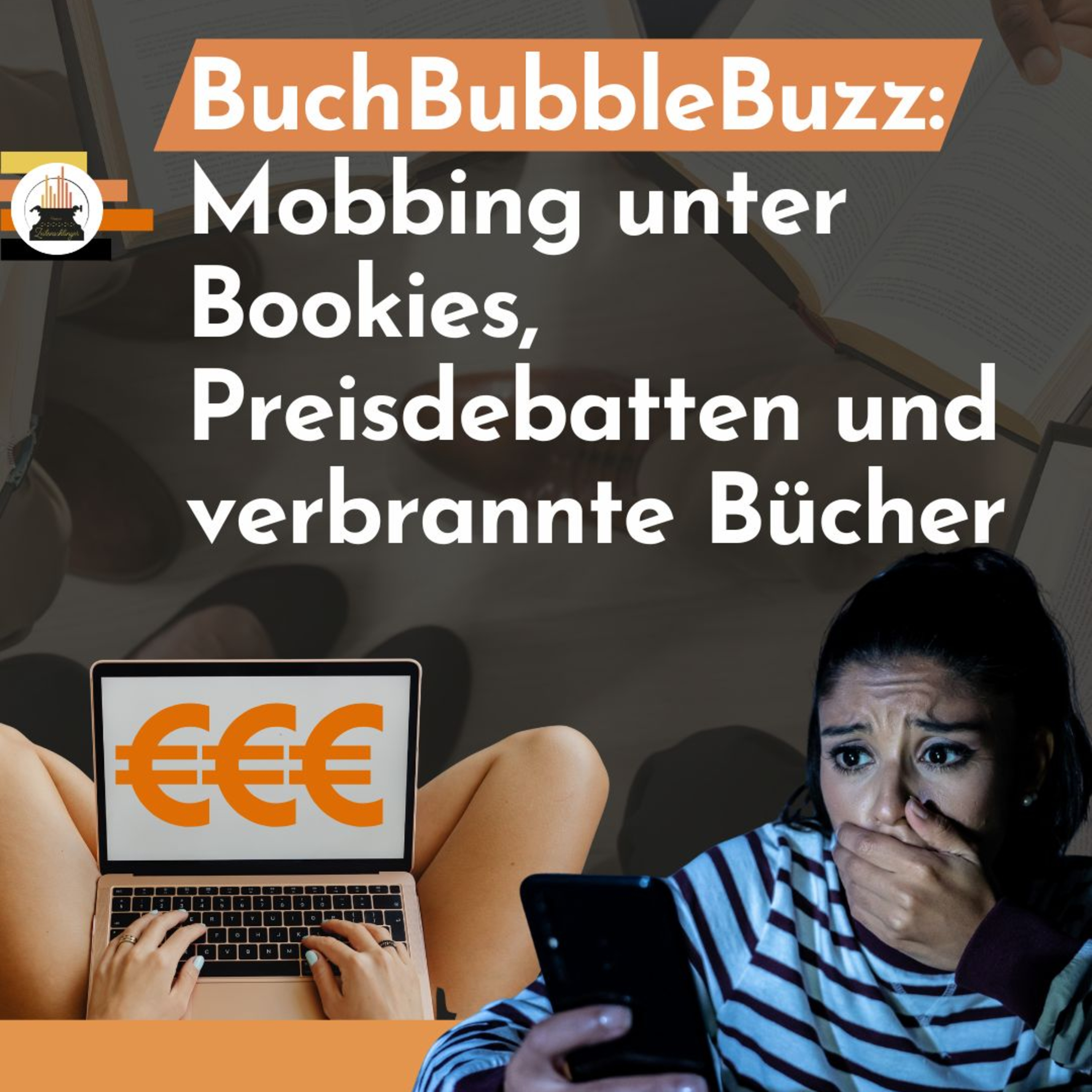 Mobbing unter Bookies, Gelddebatten und verbrannte Bücher – BuchBubbleBuzz im Oktober