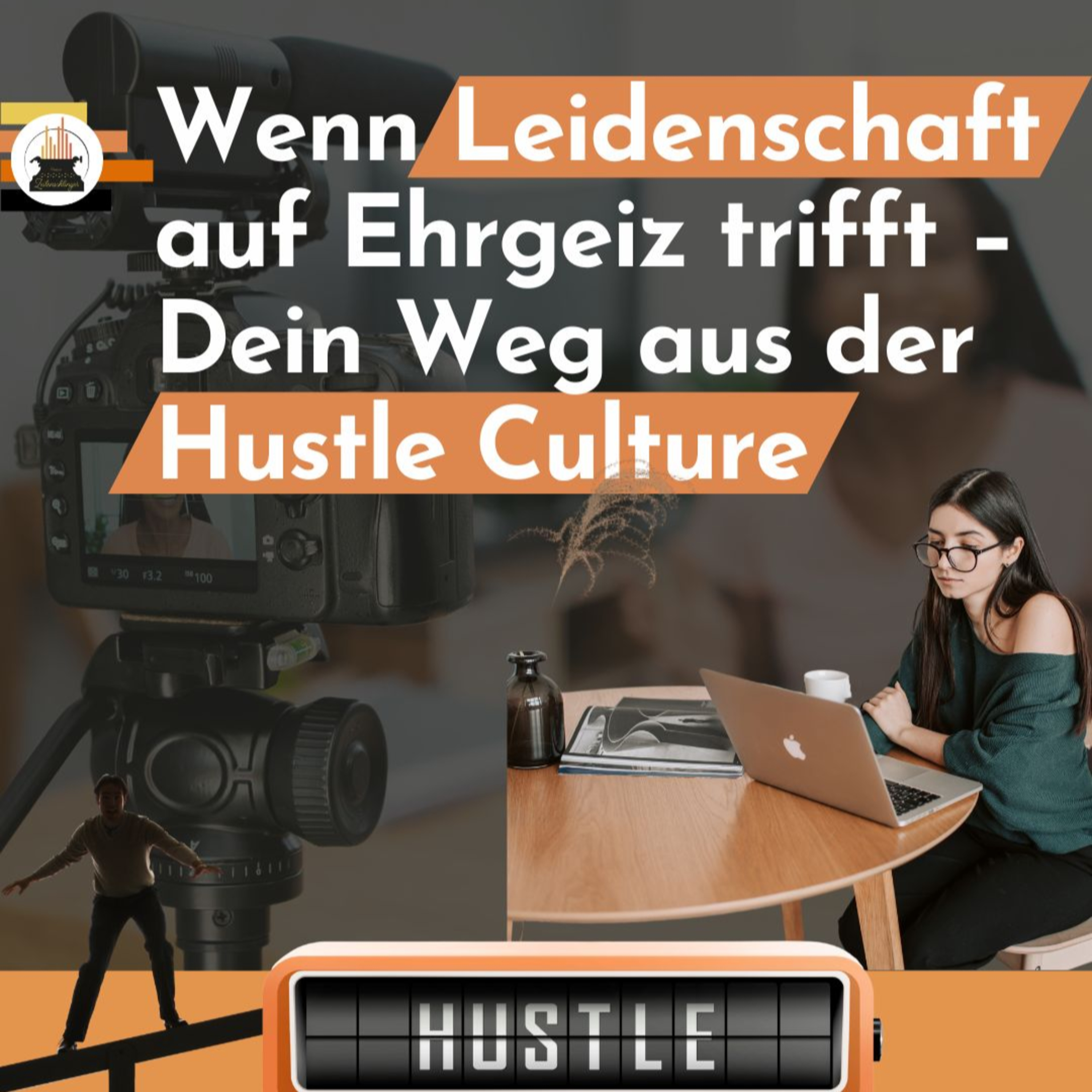 Wenn Leidenschaft auf Ehrgeiz trifft – Dein Weg aus der Hustle Culture