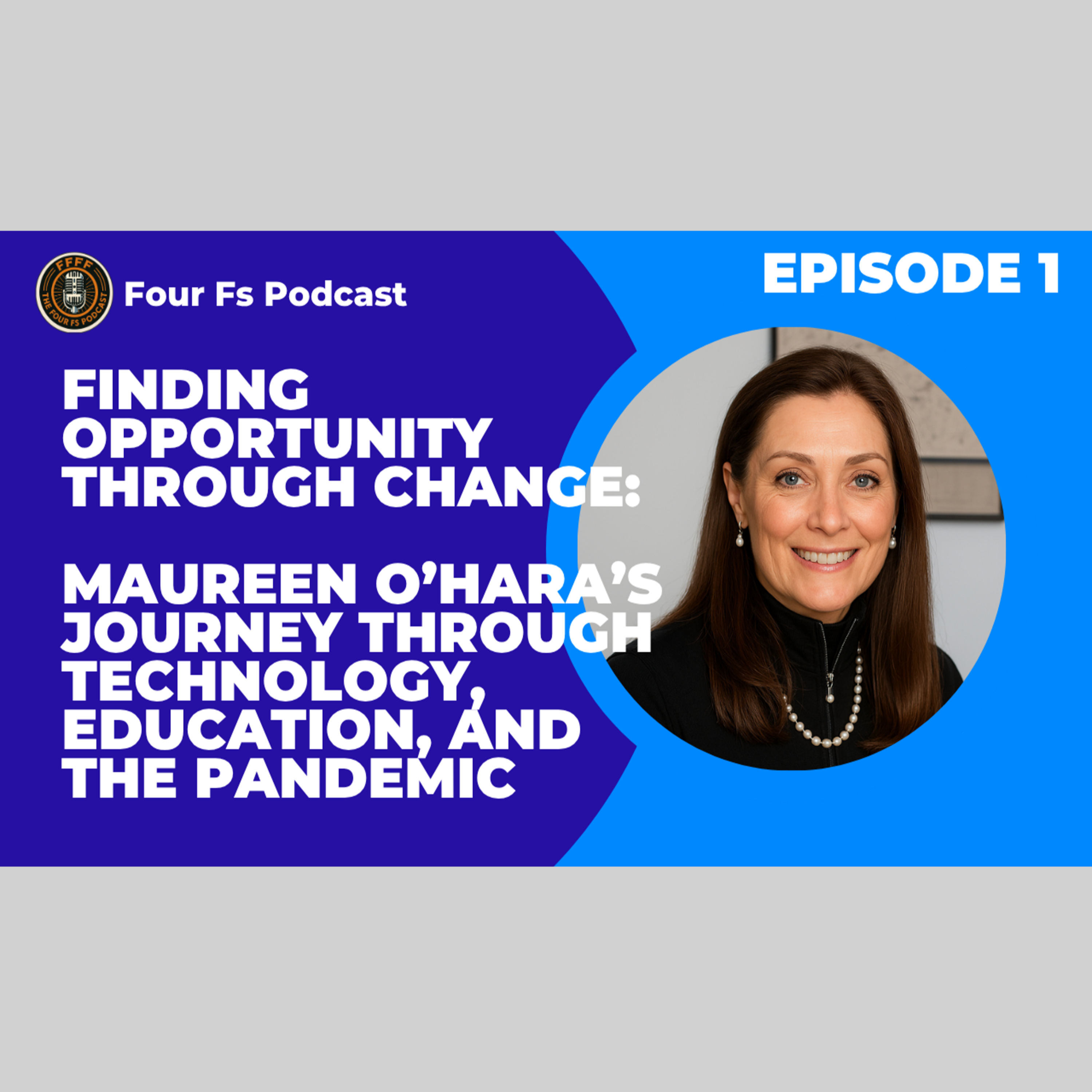 Episode 1: Maureen O'Hara's Journey Through Technology, Education, and the Pandemic