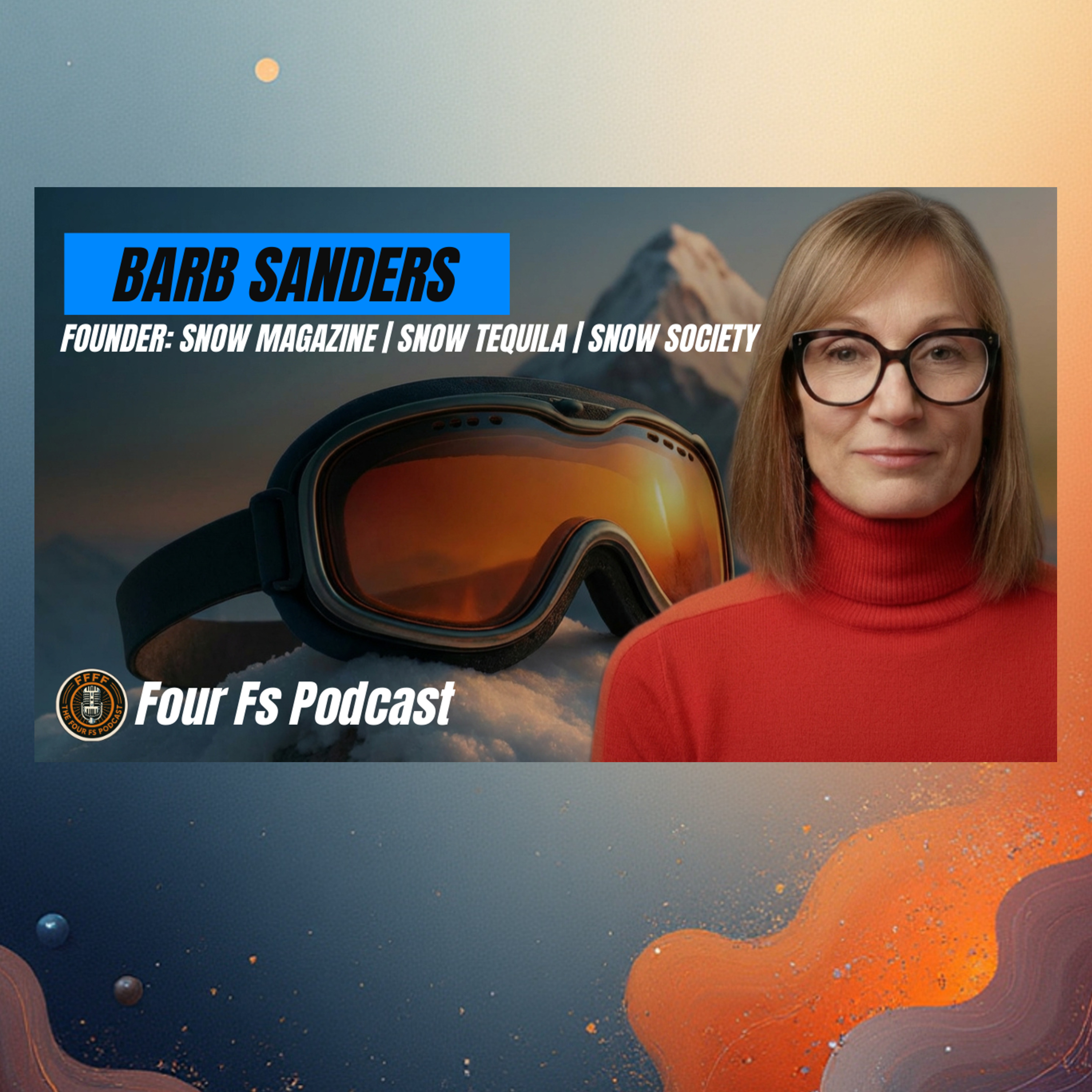 A Winter Life Well Lived: Creativity, Courage, and Reinvention With Snow Magazine & Snow Tequila Boss: Barb Sanders