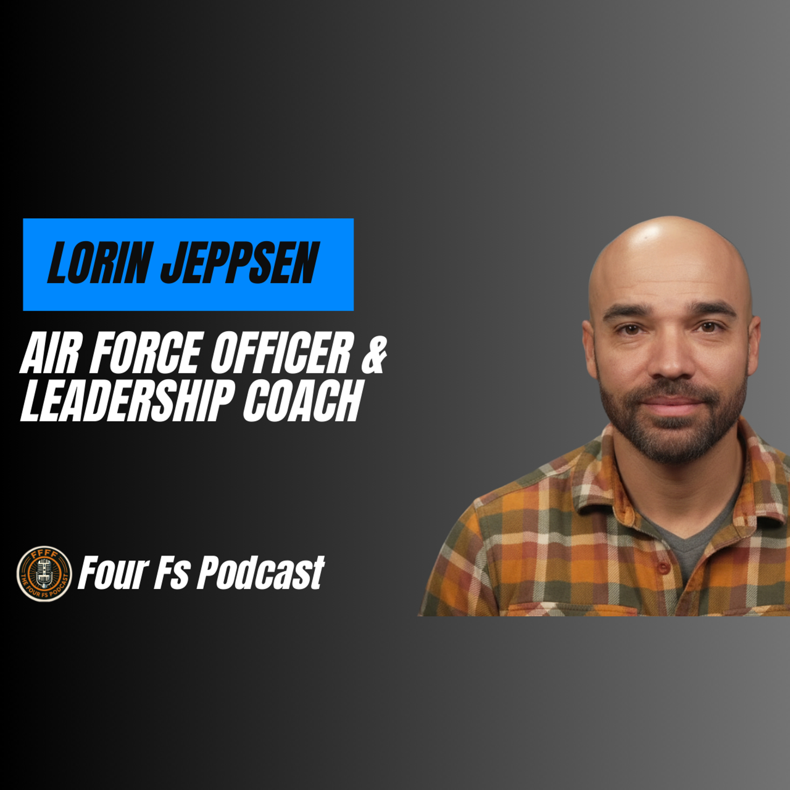 From Fighter Pilot to Leadership Coach: Identity, Discipline, and Building a Life That Fits | Lorin Jeppsen