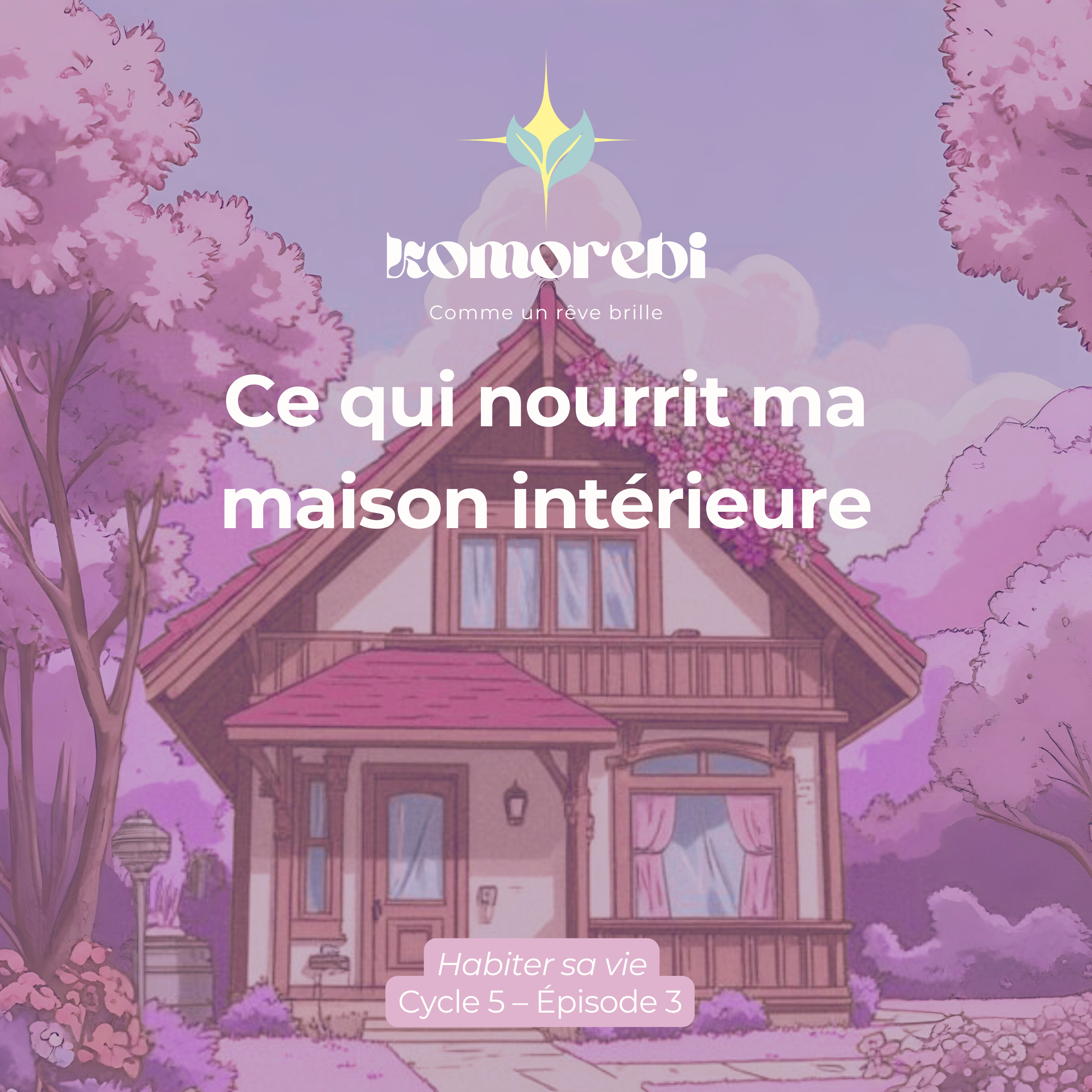 Ce qui nourrit ma maison intérieure episode artwork