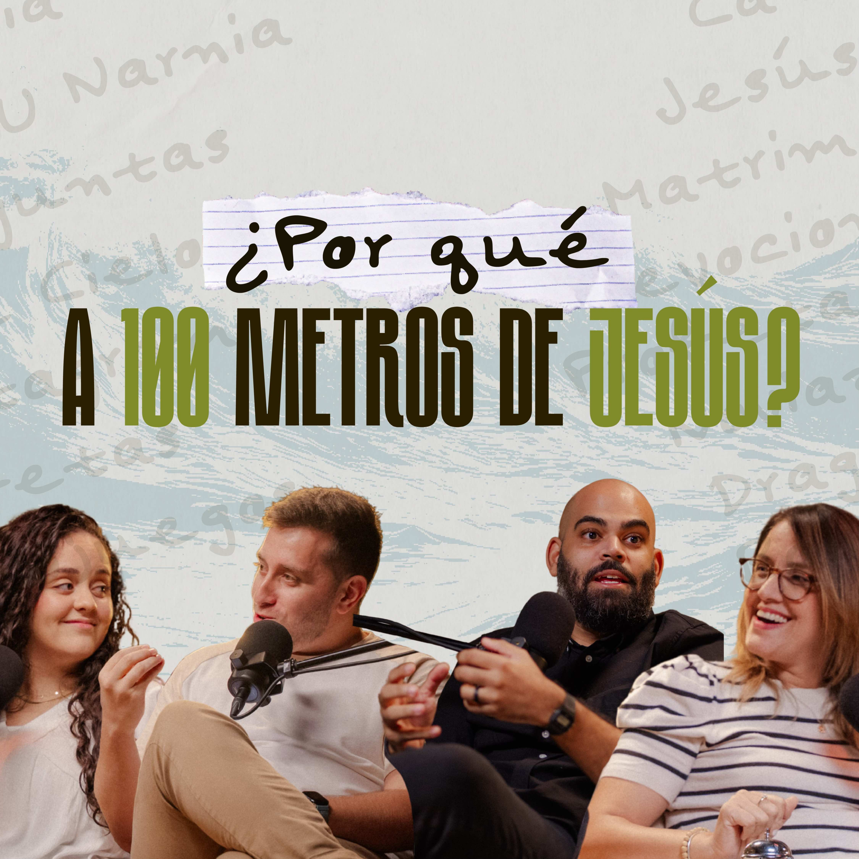 A 100 M EP.1 | ¿Por qué A 100 metros de Jesús?