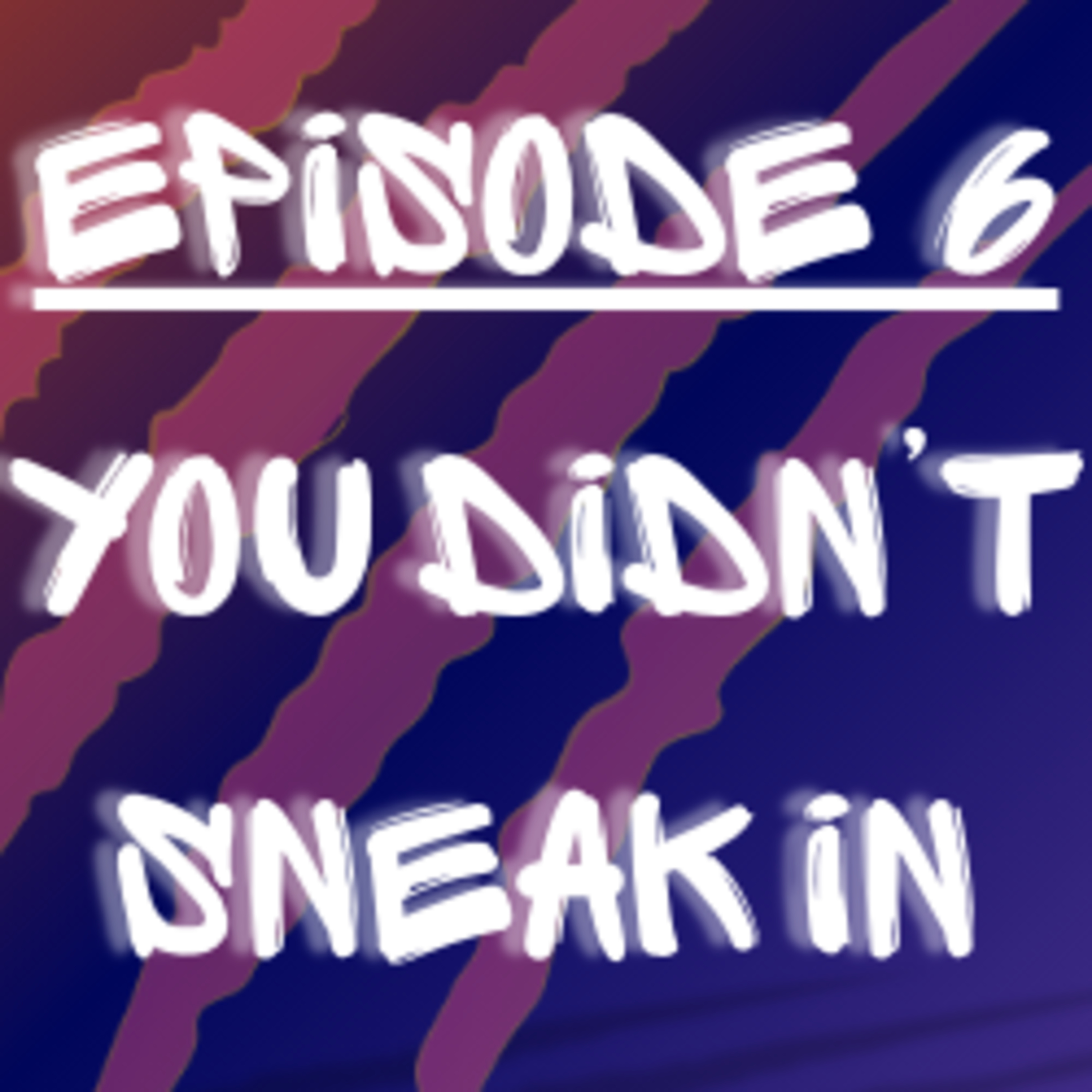 You Didn't Sneak In episode artwork