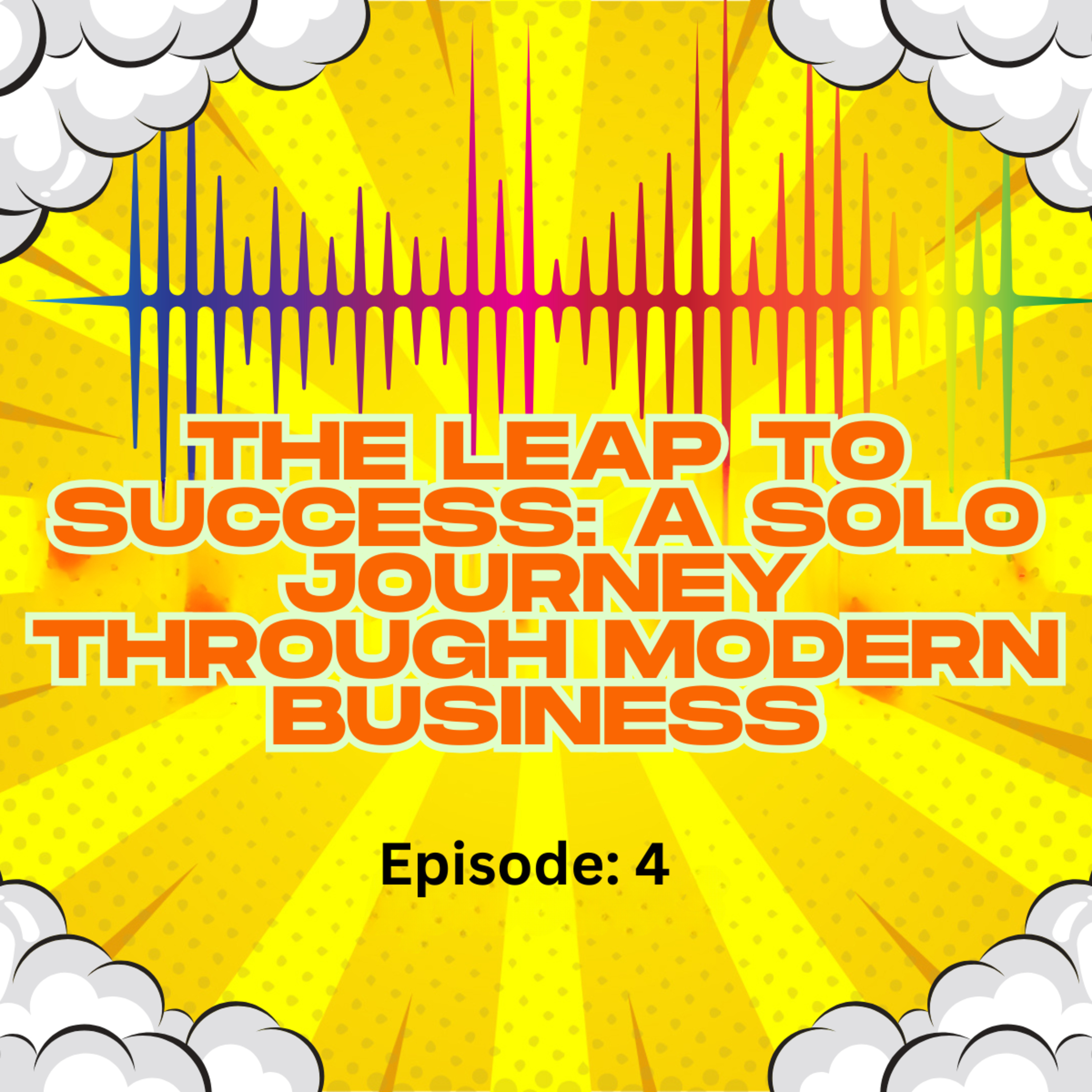 The Leap to Success: A Solo Journey Through Modern Business episode artwork