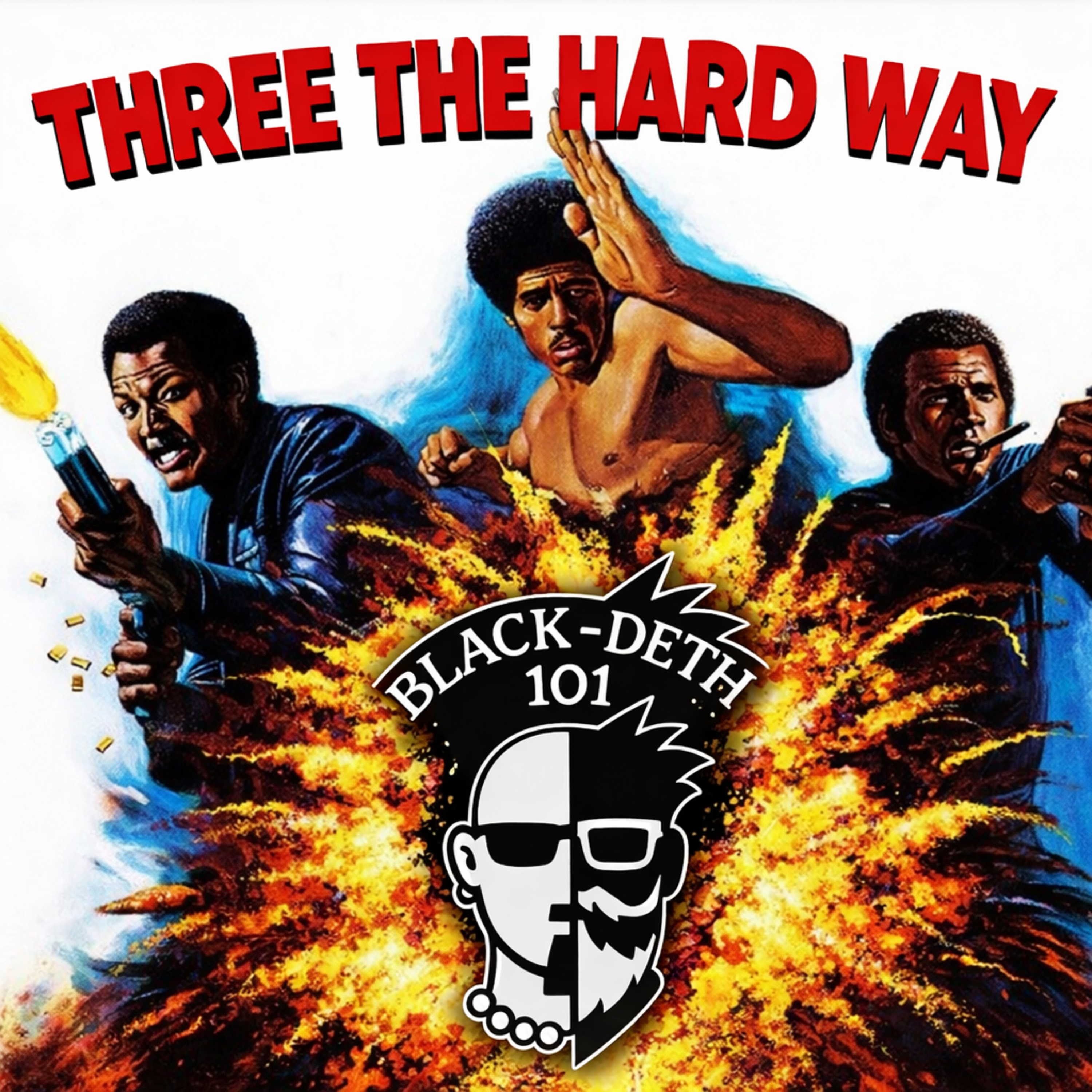 Three The Hard Way - Classic Of Black Film Blaxpolitation 101 1970s movie Black Deth 101 episode artwork