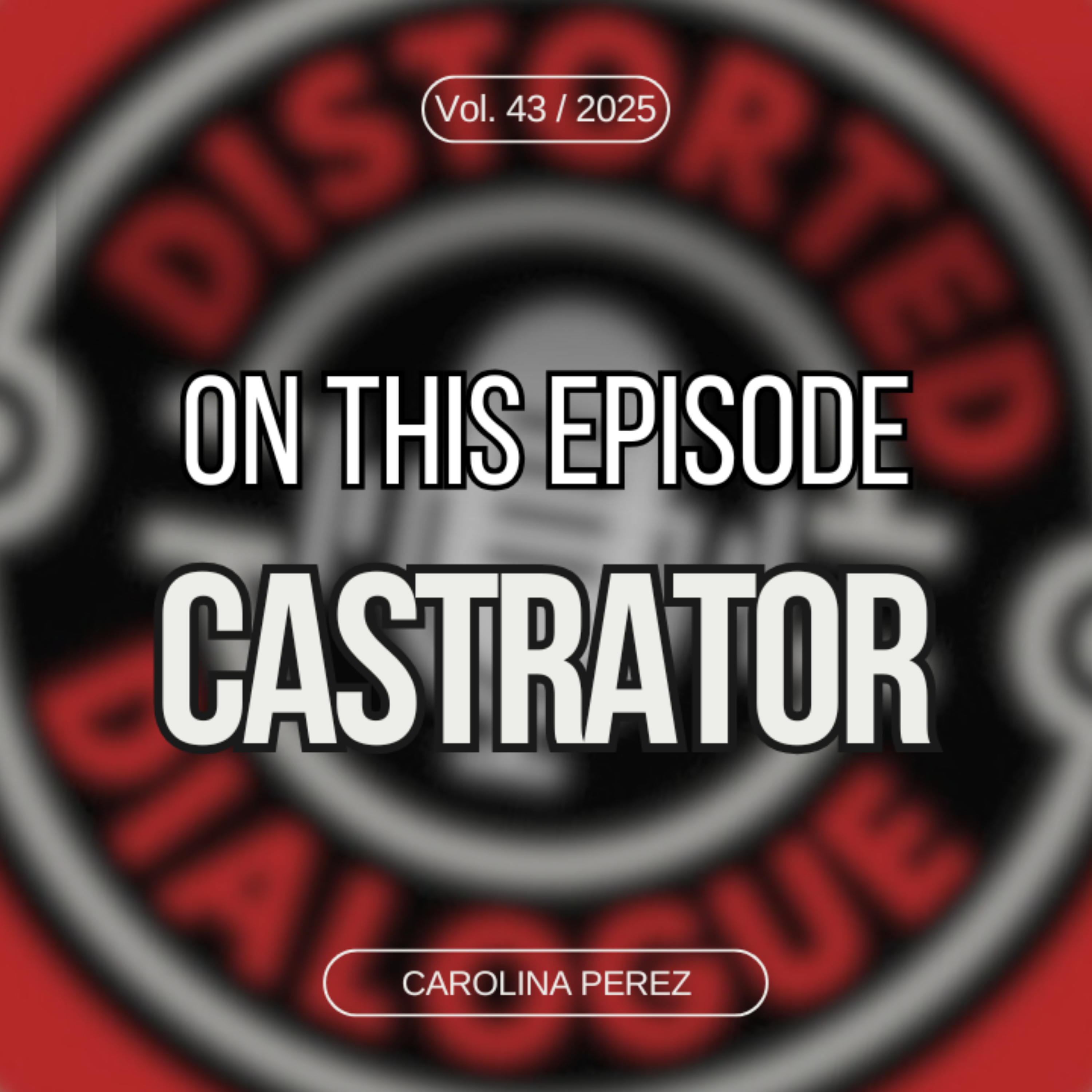 Episode 43: Castrator's Carolina Perez episode artwork