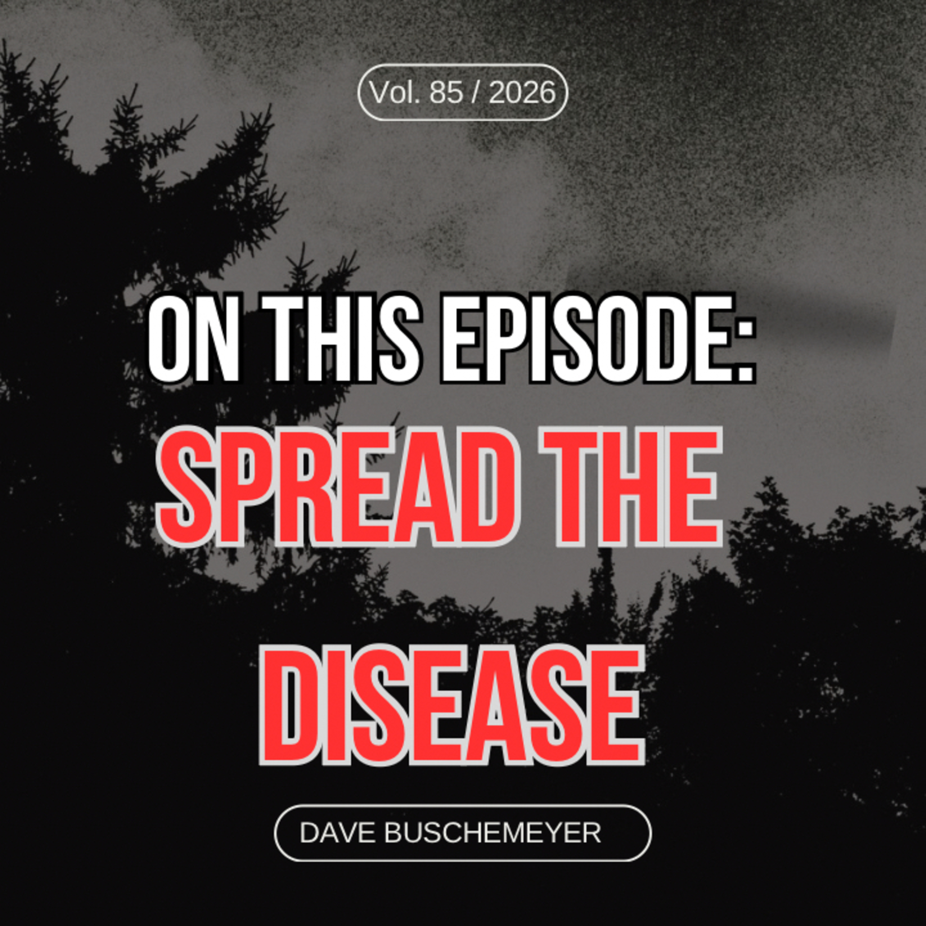 The Darkness. The Dread. The Suffering, An Interview with Spread the Disease episode artwork