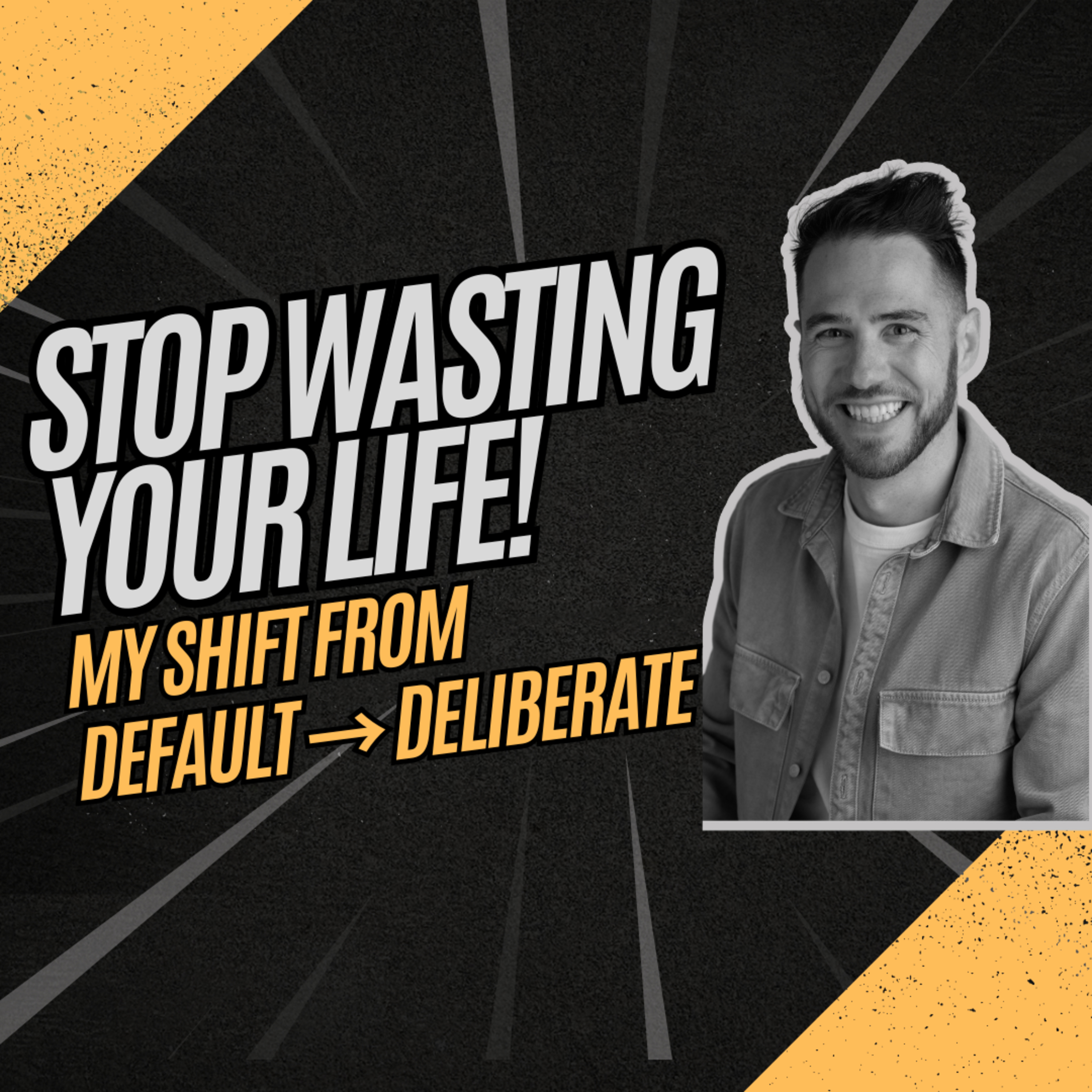 #3: Default vs Deliberate: The Wake-Up Call That Changed My Life episode artwork