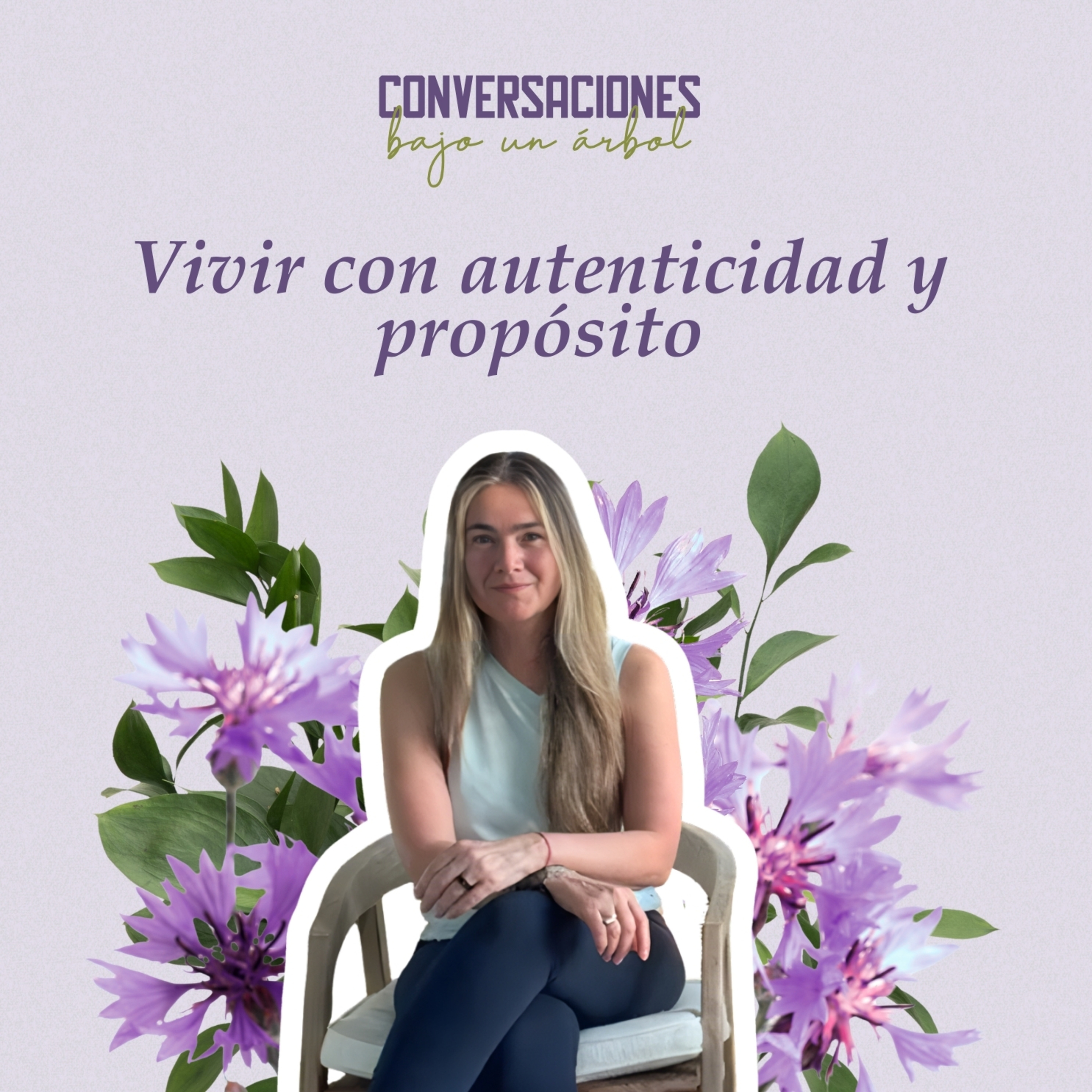 Temporada 2: "Vivir con autenticidad y propósito" - Conversaciones Bajo un Árbol episode artwork
