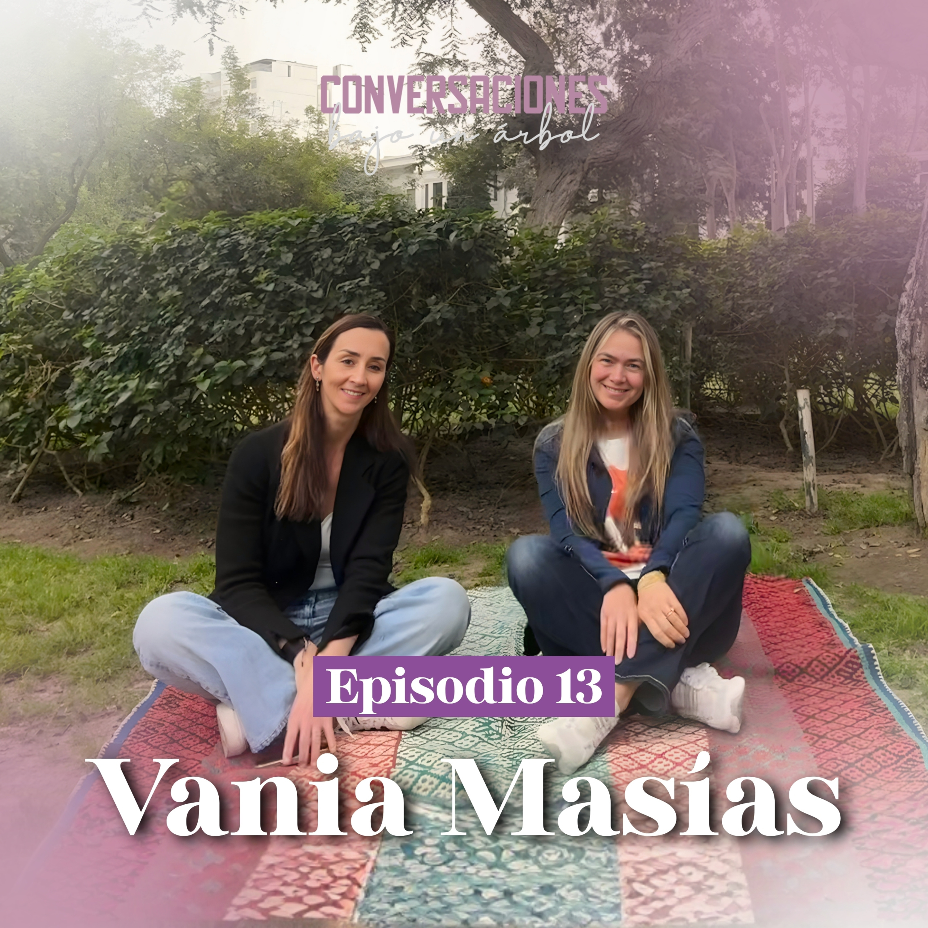 Vania Masías: De bailarina a transformar miles de vidas | Conversaciones Bajo un Árbol episode artwork