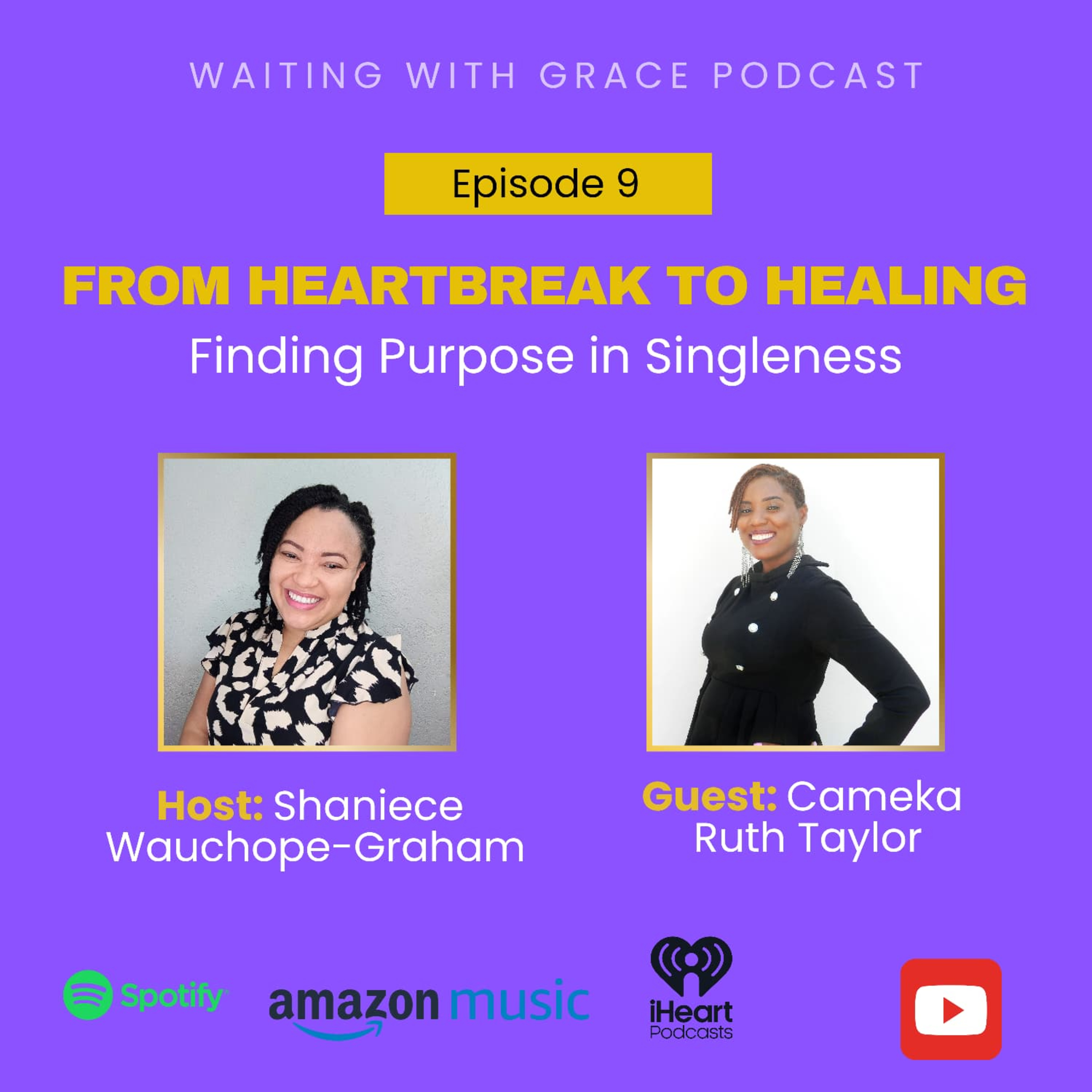 From Heartbreak to Healing: Finding Purpose in Singleness with Cameka Ruth Taylor