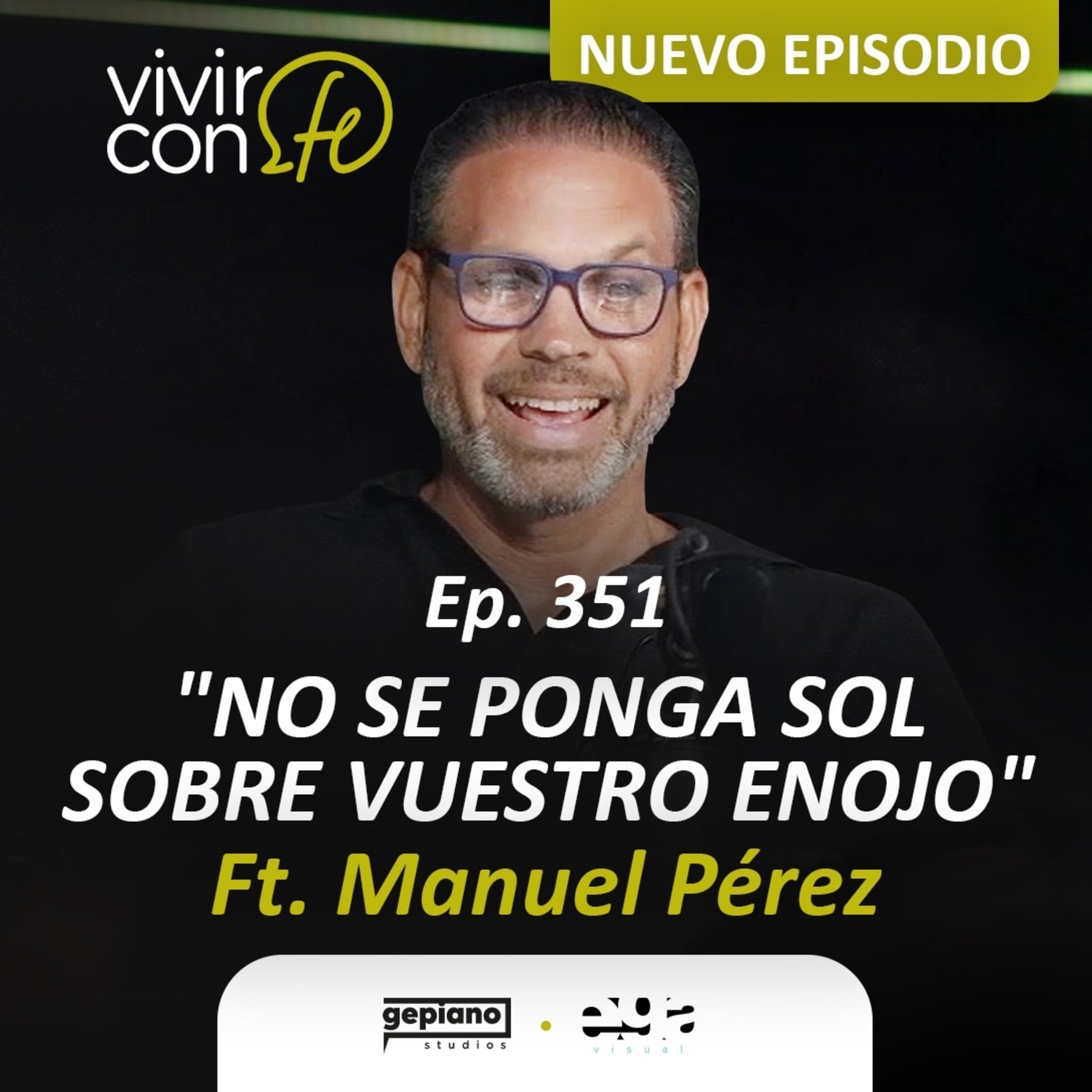 351. "No se ponga sol sobre vuestro enojo" Ft. Manuel Pérez episode artwork
