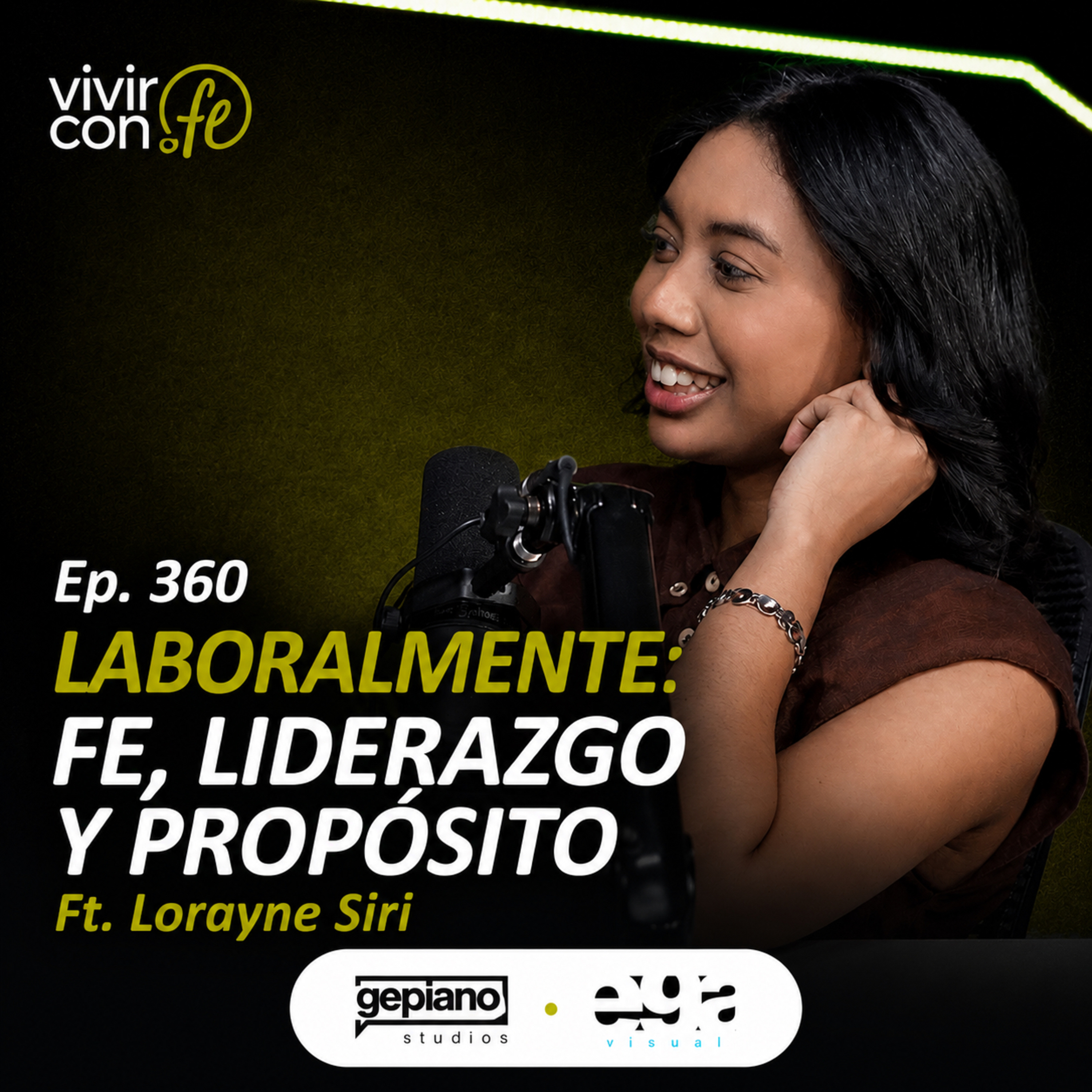 360. Laboralmente: Fe, liderazgo y propósito Ft. Lorayne Siri