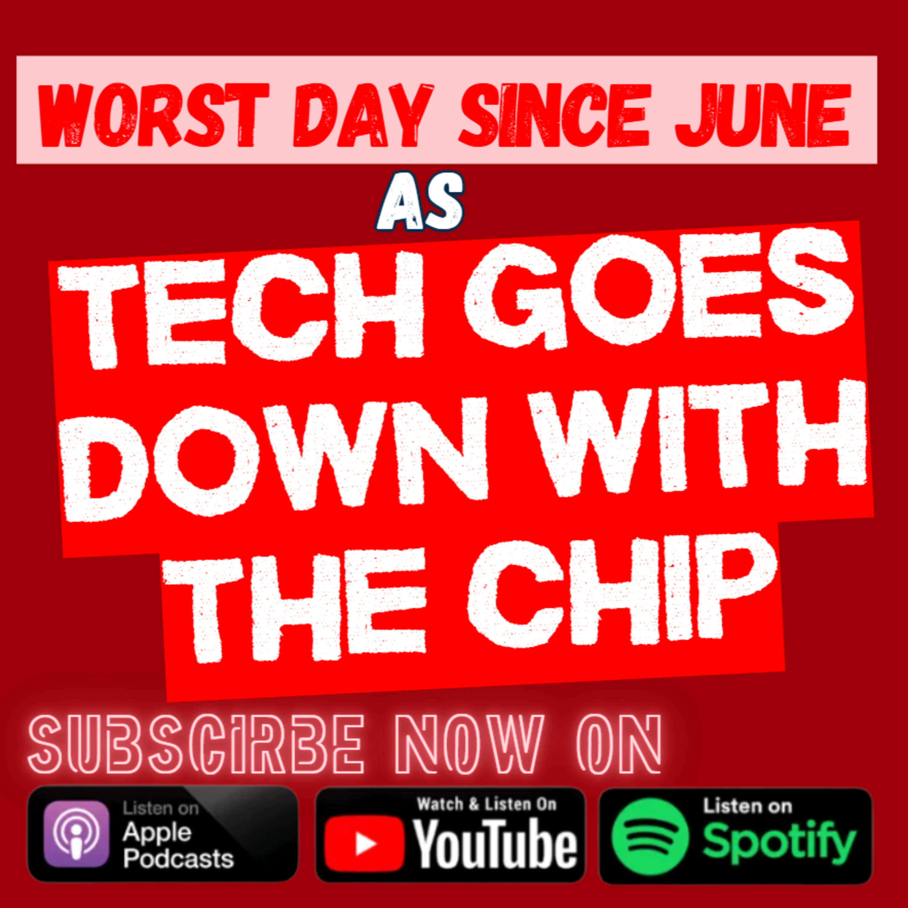 Worst Day Since June as Tech Goes Down with the Chip episode artwork