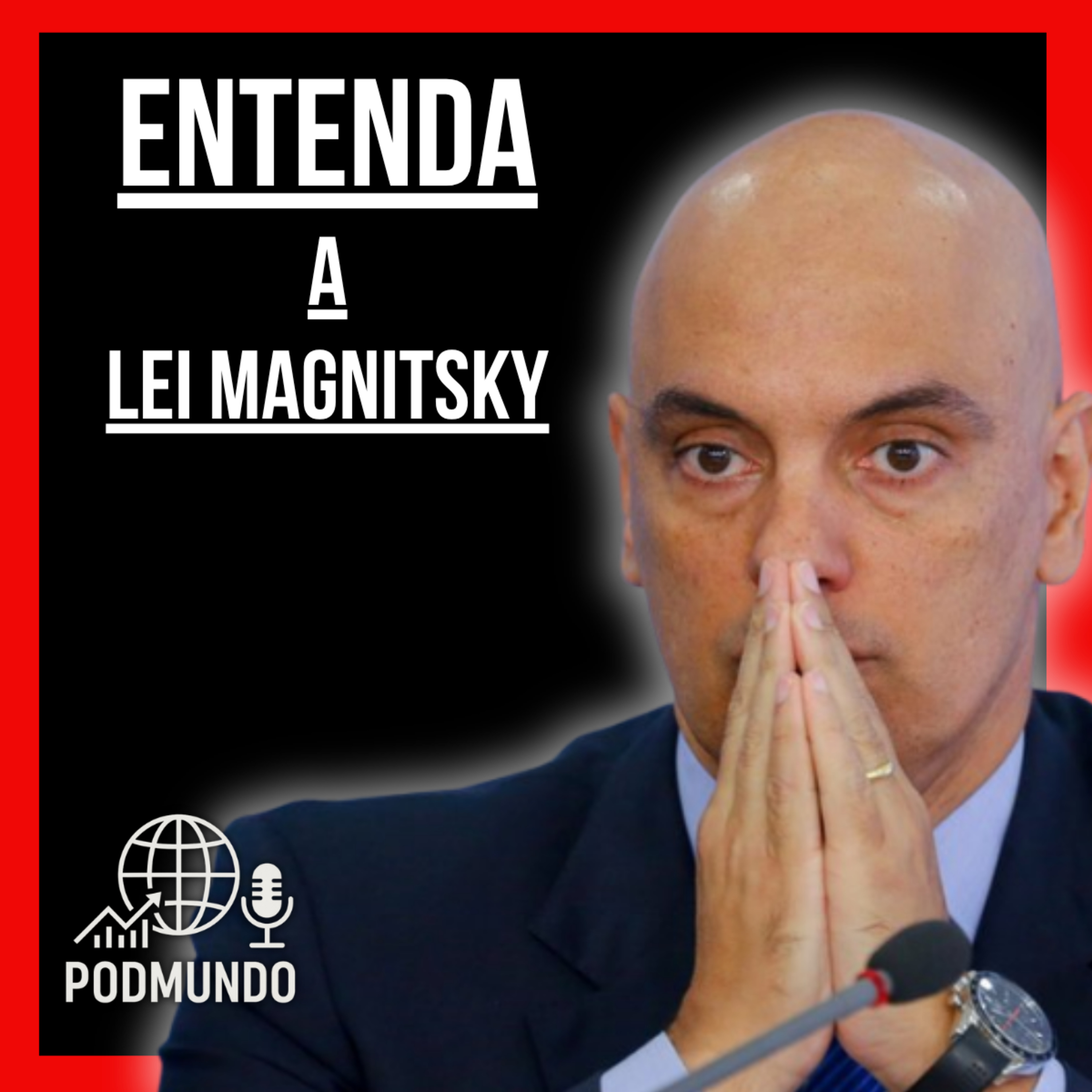 Entenda a Lei Magnitsky, Aplicada a Alexandre de Moraes episode artwork