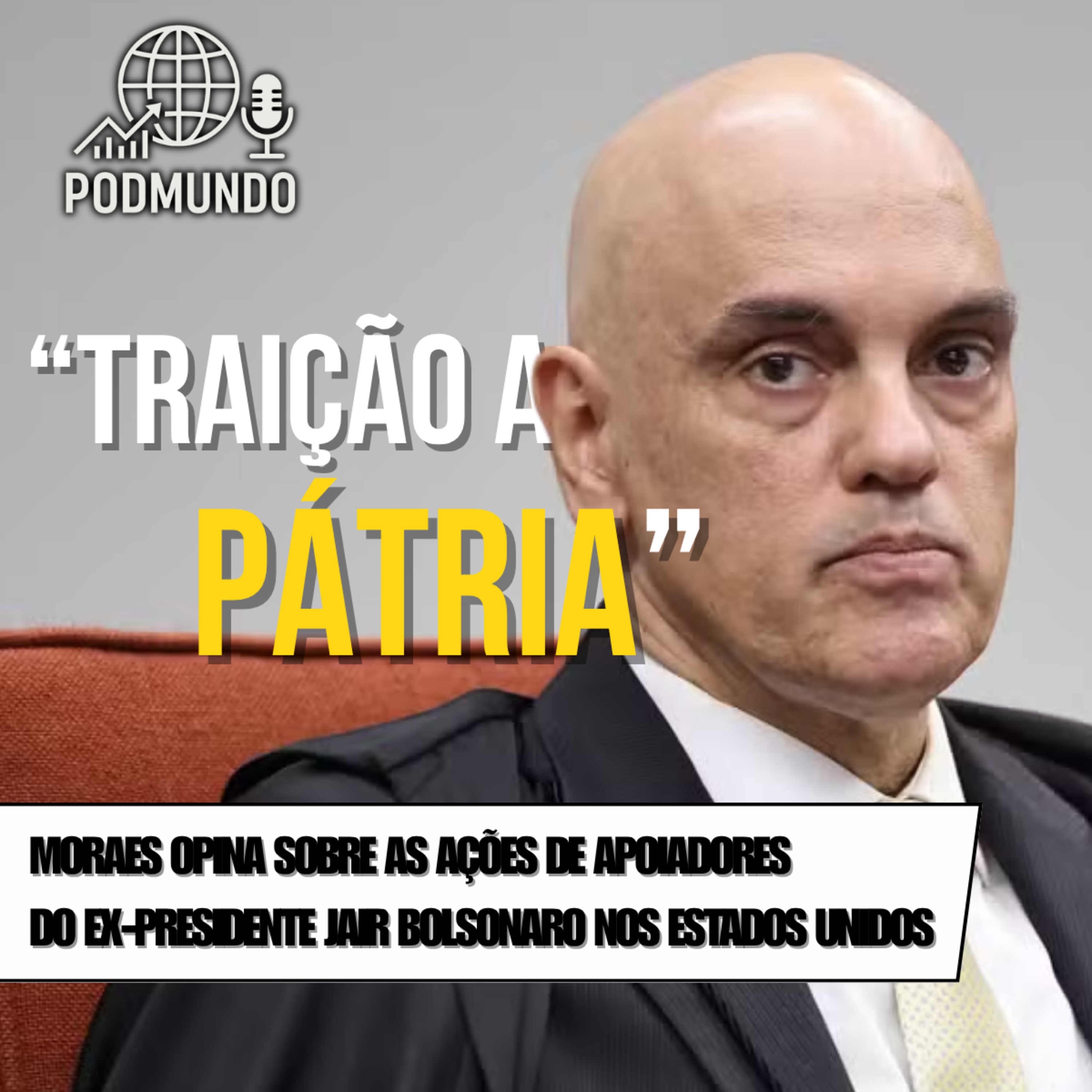 Moraes: Ofensiva Bolsonarista nos EUA é "Traição à Pátria" episode artwork