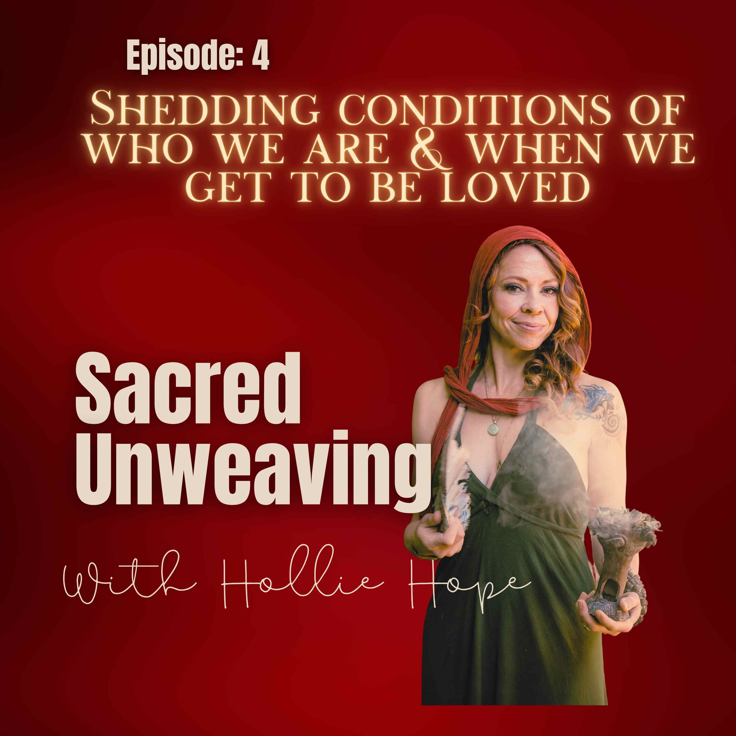 Shedding conditions of who we are & when we get to be loved episode artwork
