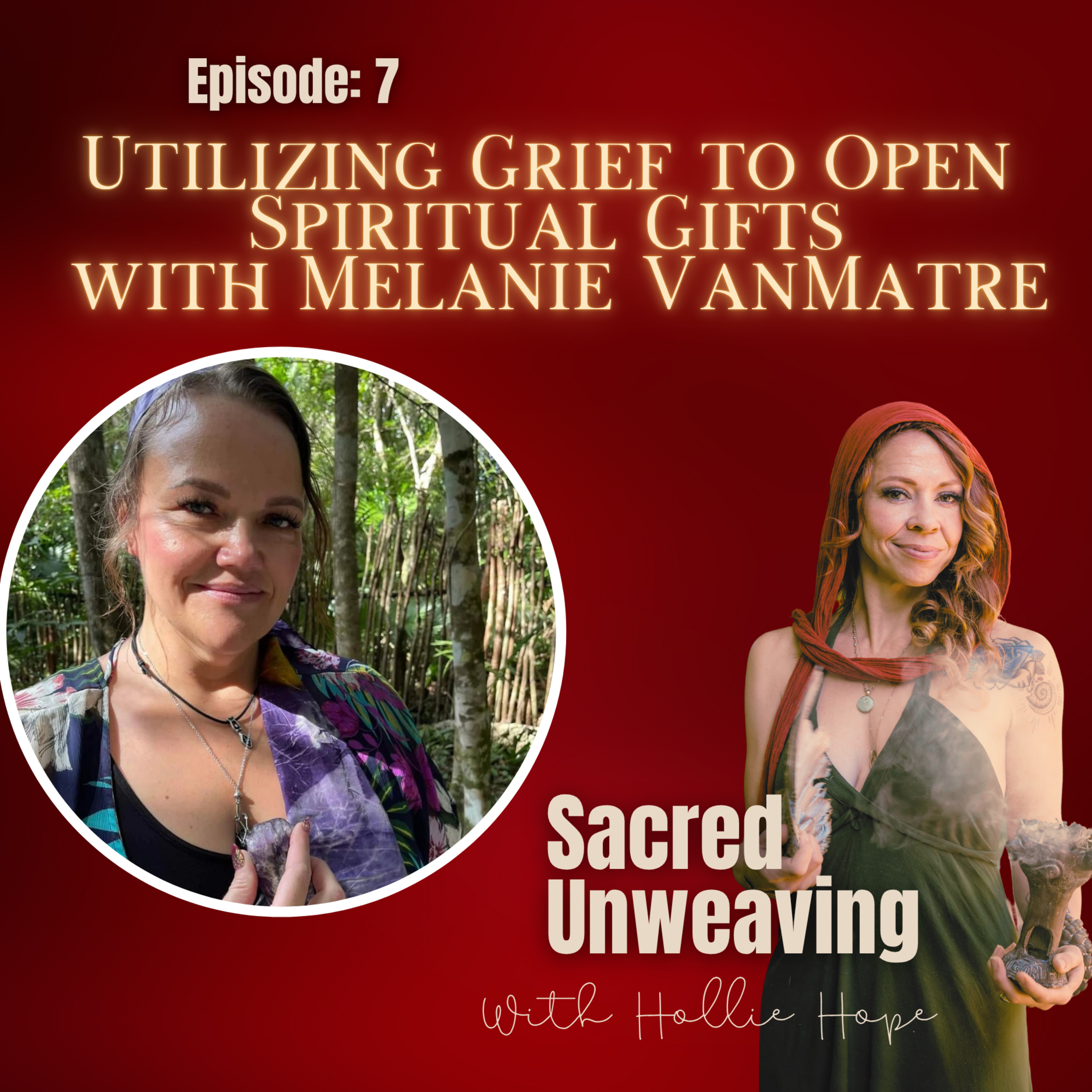 Utilizing Grief to Open Spiritual Gifts with Melanie VanMatre